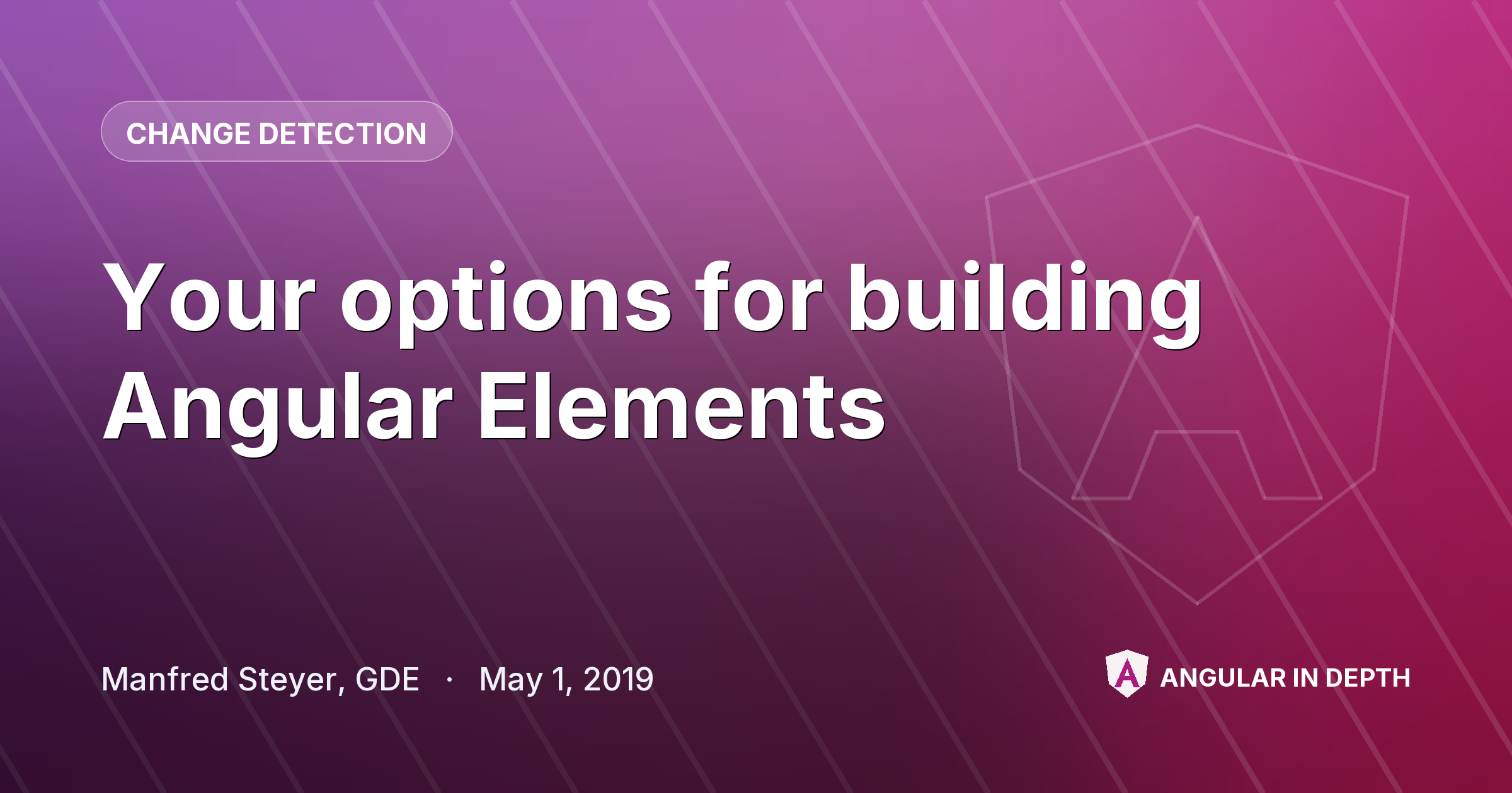 Your options for building Angular Elements — Change Detection article by Manfred Steyer, GDE on Angular In Depth