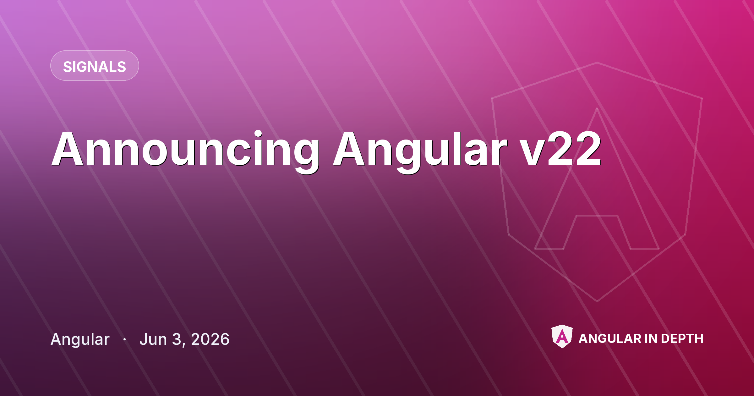 Announcing Angular v22 — Signals article by Angular on Angular In Depth