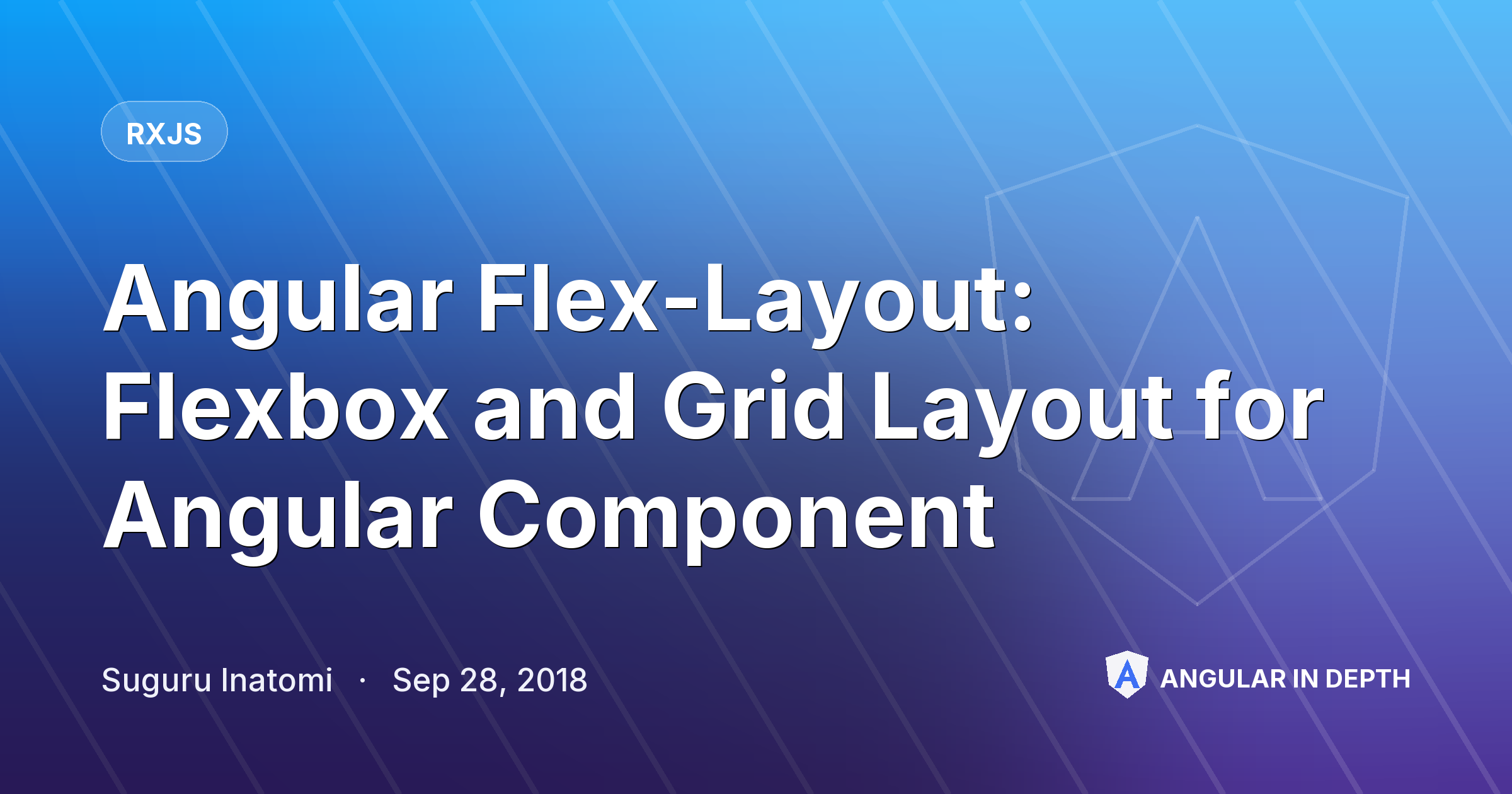 Angular Flex-Layout: Flexbox and Grid Layout for Angular Component — RxJS article by Suguru Inatomi on Angular In Depth