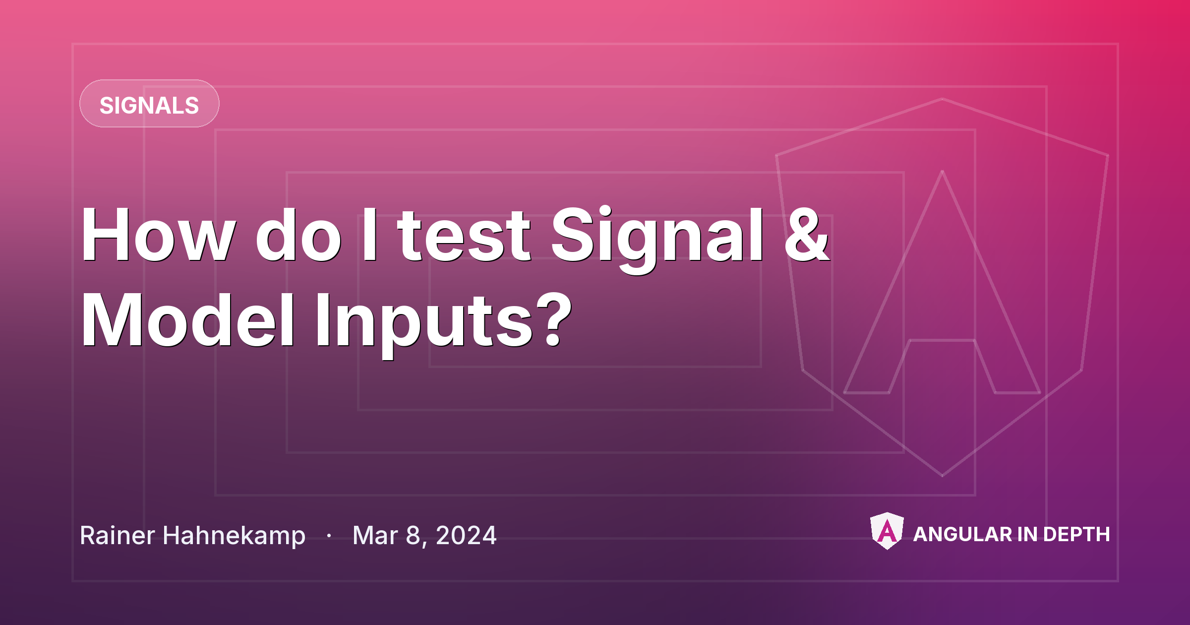 How do I test Signal & Model Inputs? — Signals article by Rainer Hahnekamp on Angular In Depth