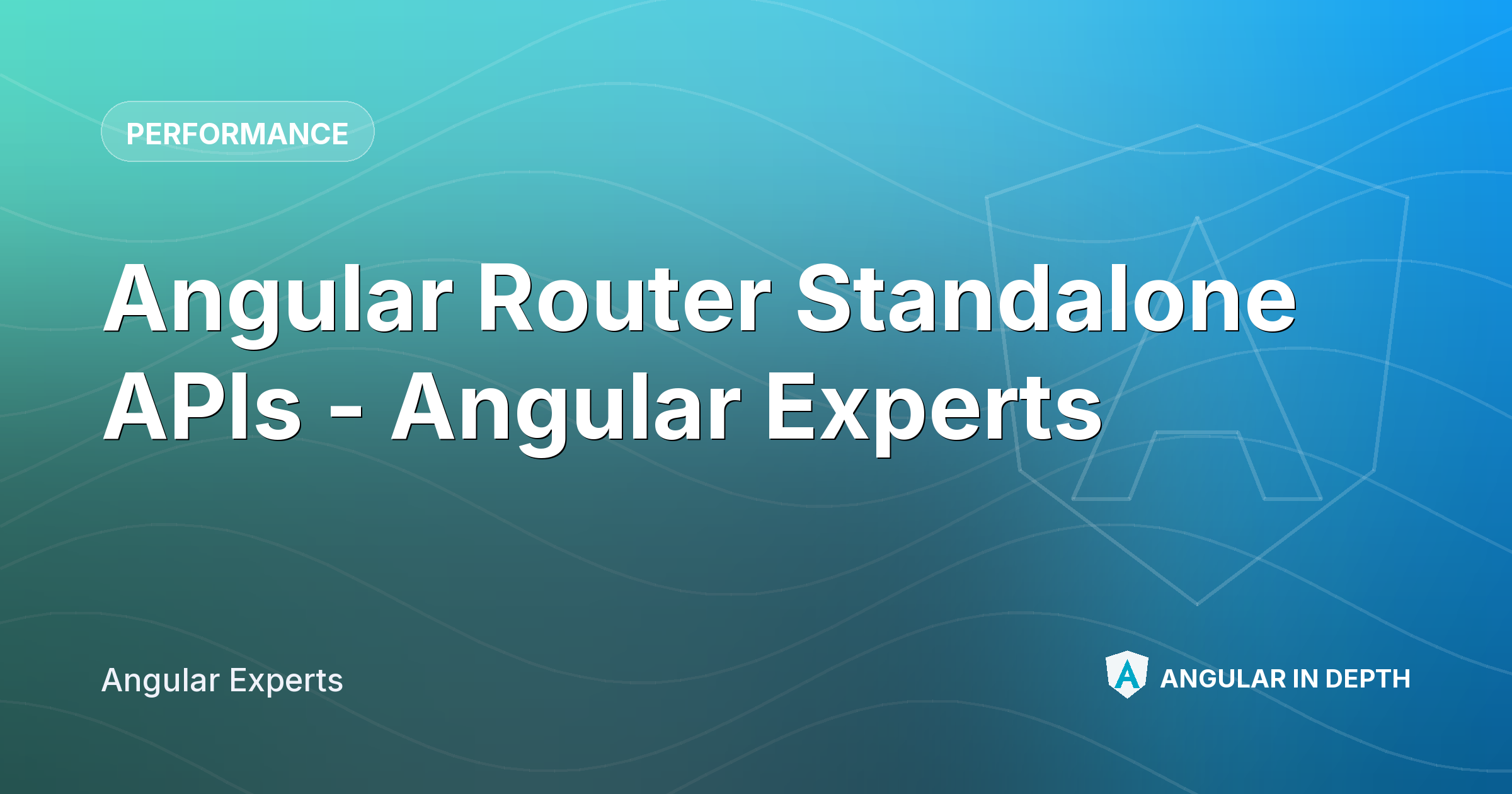 Angular Router Standalone APIs - Angular Experts — Performance article by Angular Experts on Angular In Depth