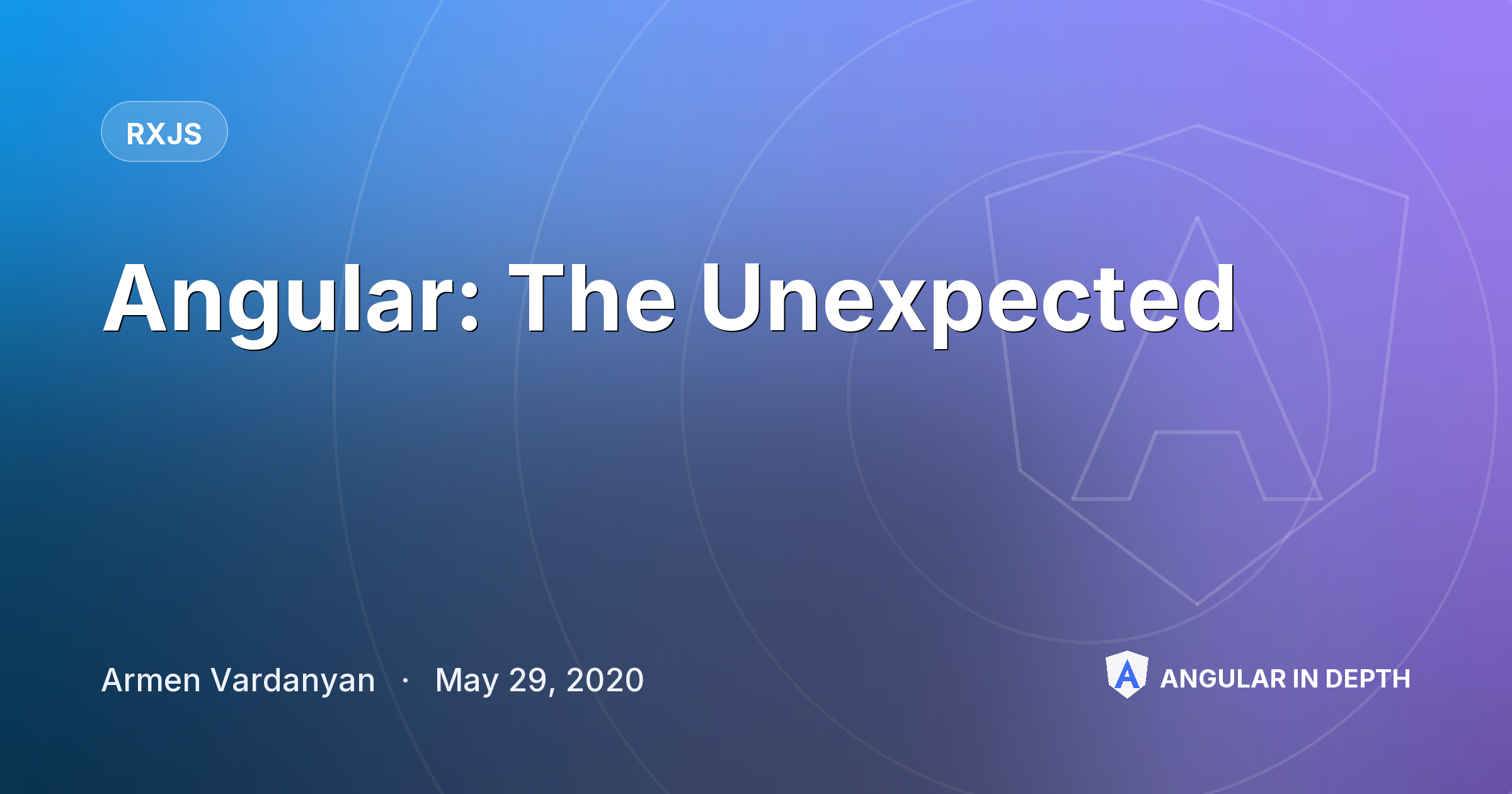 Angular: The Unexpected — RxJS article by Armen Vardanyan on Angular In Depth