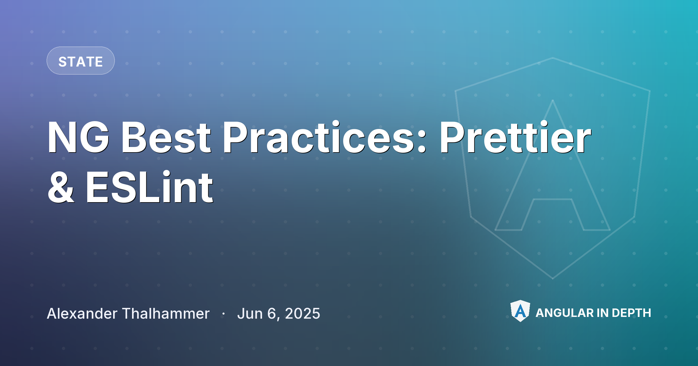 NG Best Practices: Prettier & ESLint — State article by Alexander Thalhammer on Angular In Depth