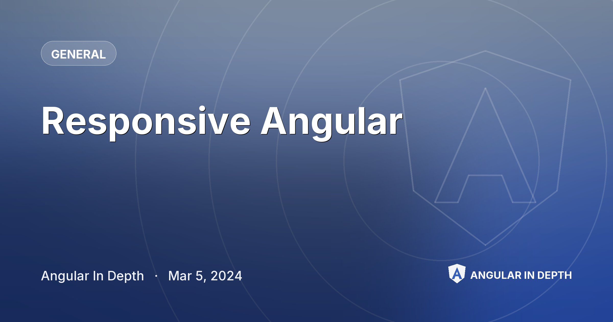 Responsive Angular — General article by Angular In Depth on Angular In Depth