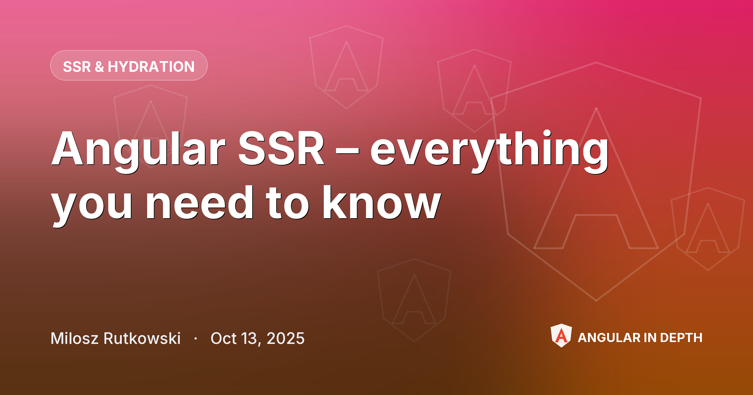 Angular SSR – everything you need to know — SSR & Hydration article by Milosz Rutkowski on Angular In Depth