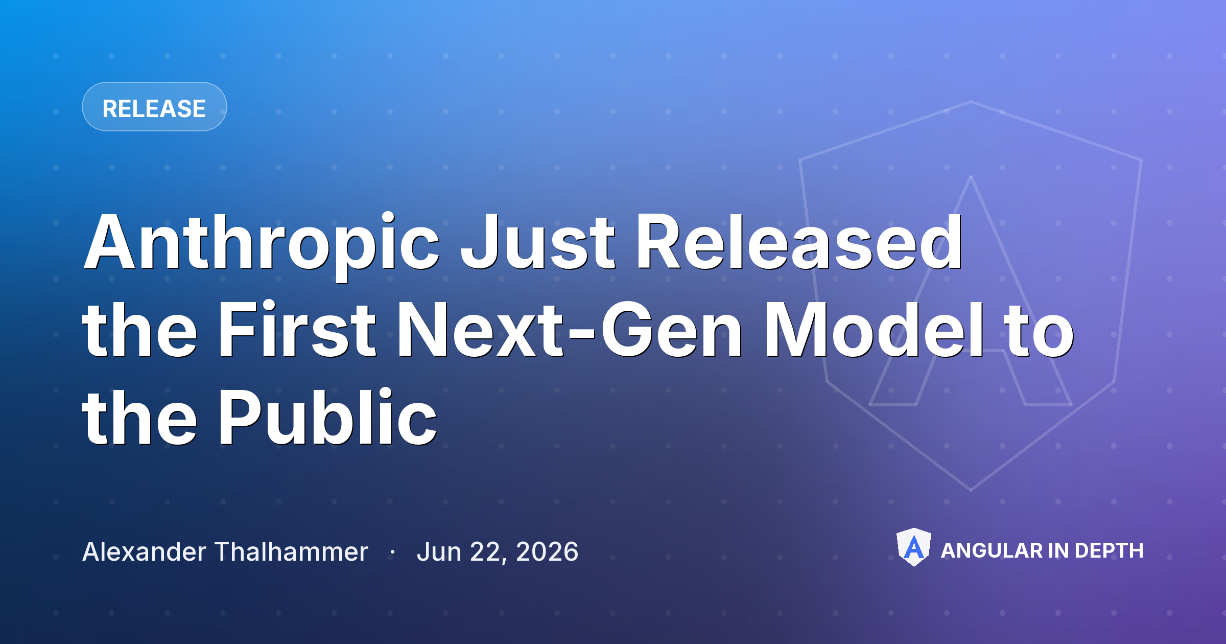 Anthropic Just Released the First Next-Gen Model to the Public — Release article by Alexander Thalhammer on Angular In Depth