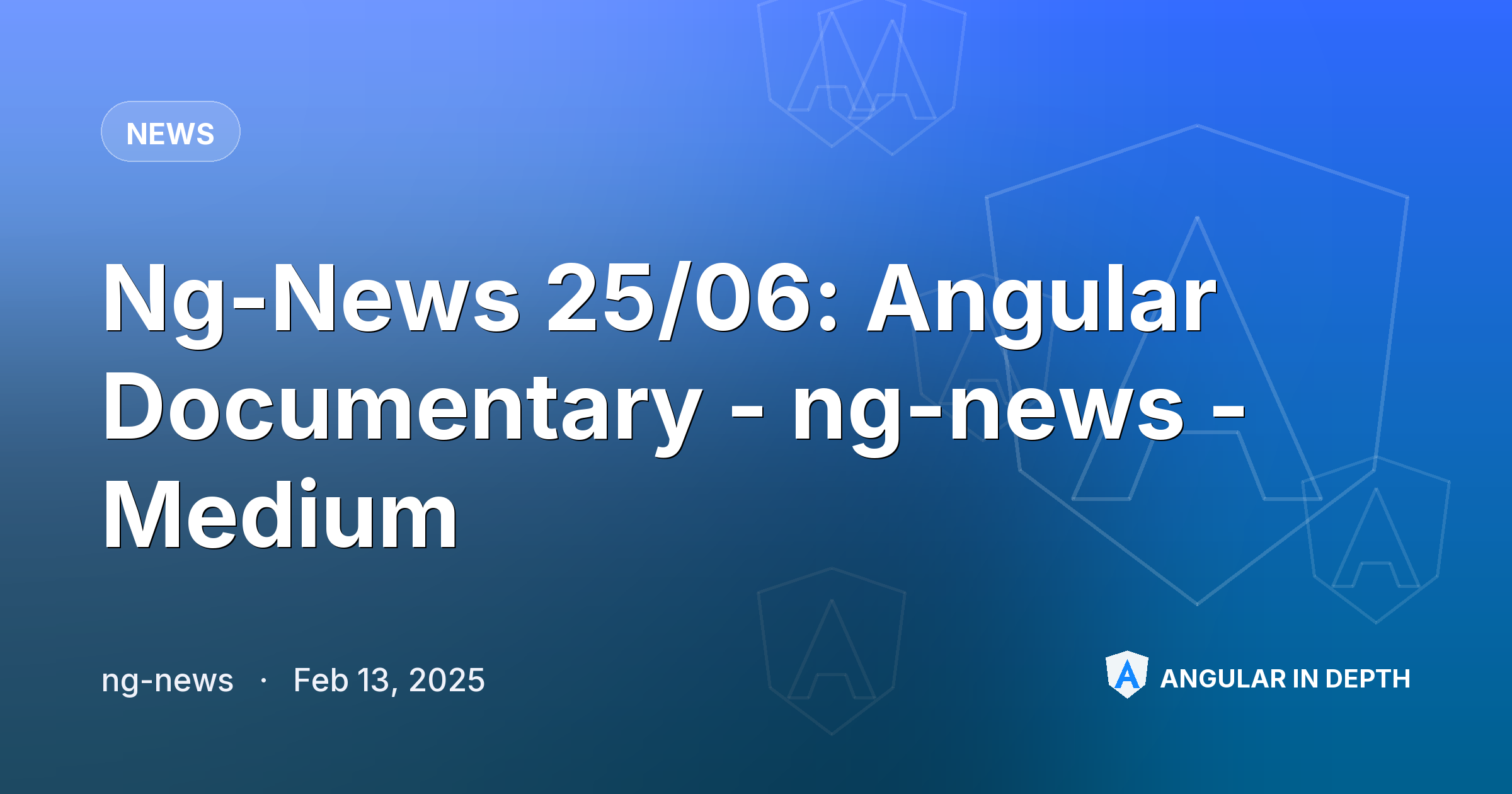 Ng-News 25/06: Angular Documentary - ng-news - Medium Ng-News 25/06: Angular Documentary - ng-news - Medium — News article by ng-news on Angular In Depth