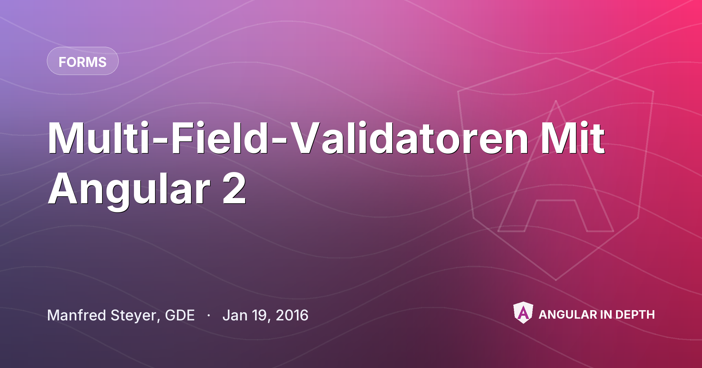 Multi-Field-Validatoren Mit Angular 2 — Forms article by Manfred Steyer, GDE on Angular In Depth