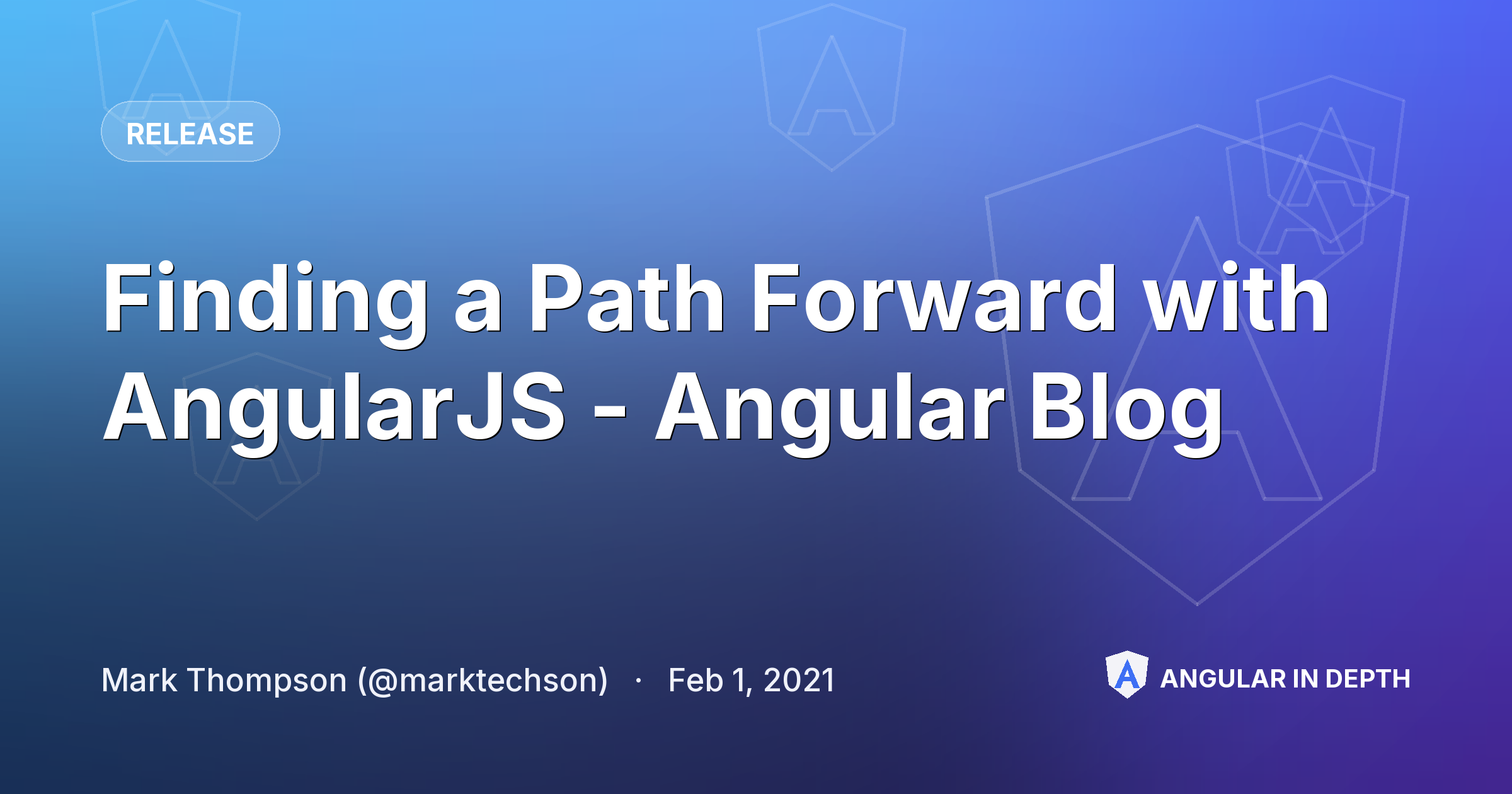 Finding a Path Forward with AngularJS - Angular Blog — Release article by Mark Thompson (@marktechson) on Angular In Depth