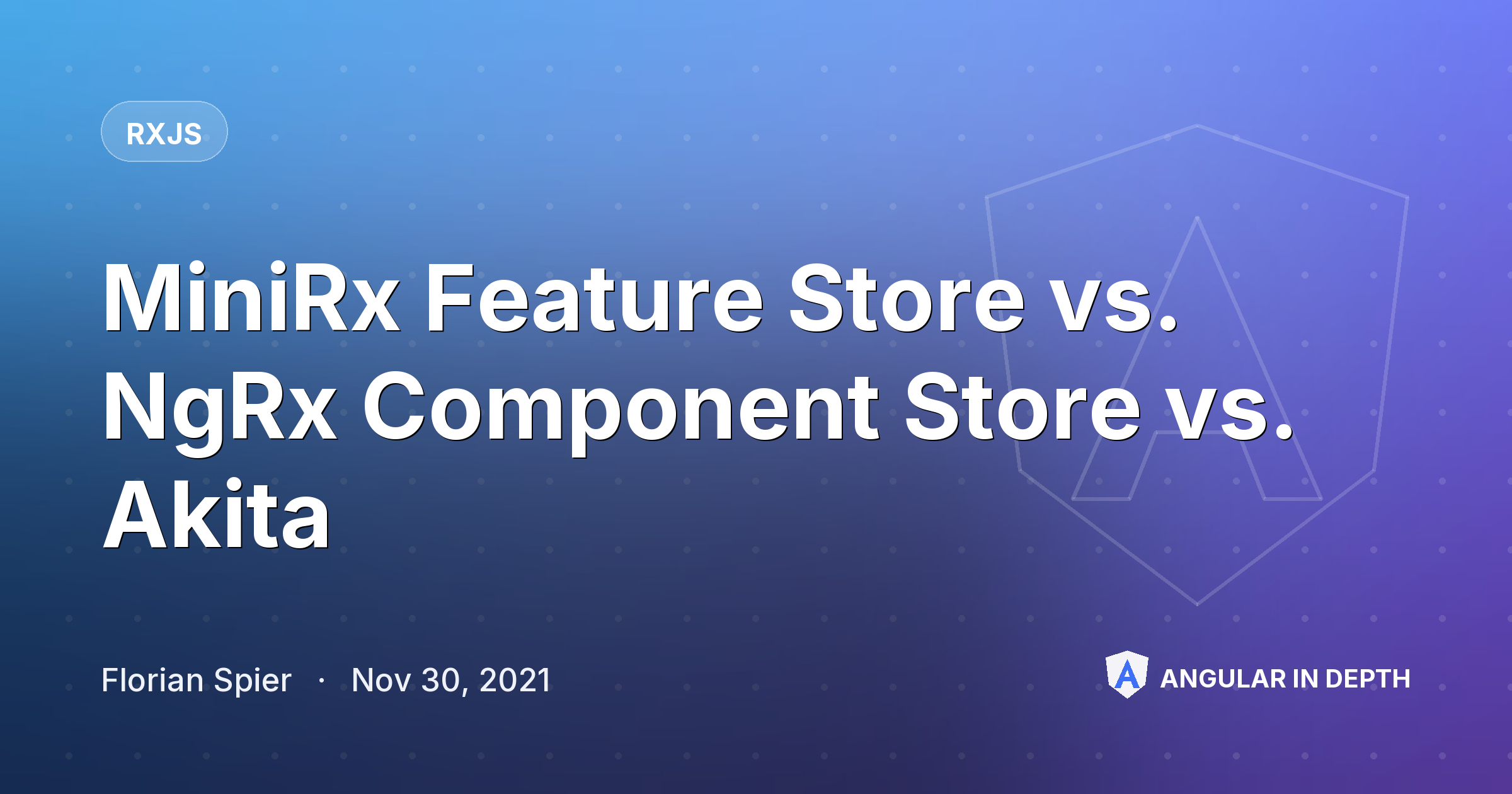 MiniRx Feature Store vs. NgRx Component Store vs. Akita — RxJS article by Florian Spier on Angular In Depth