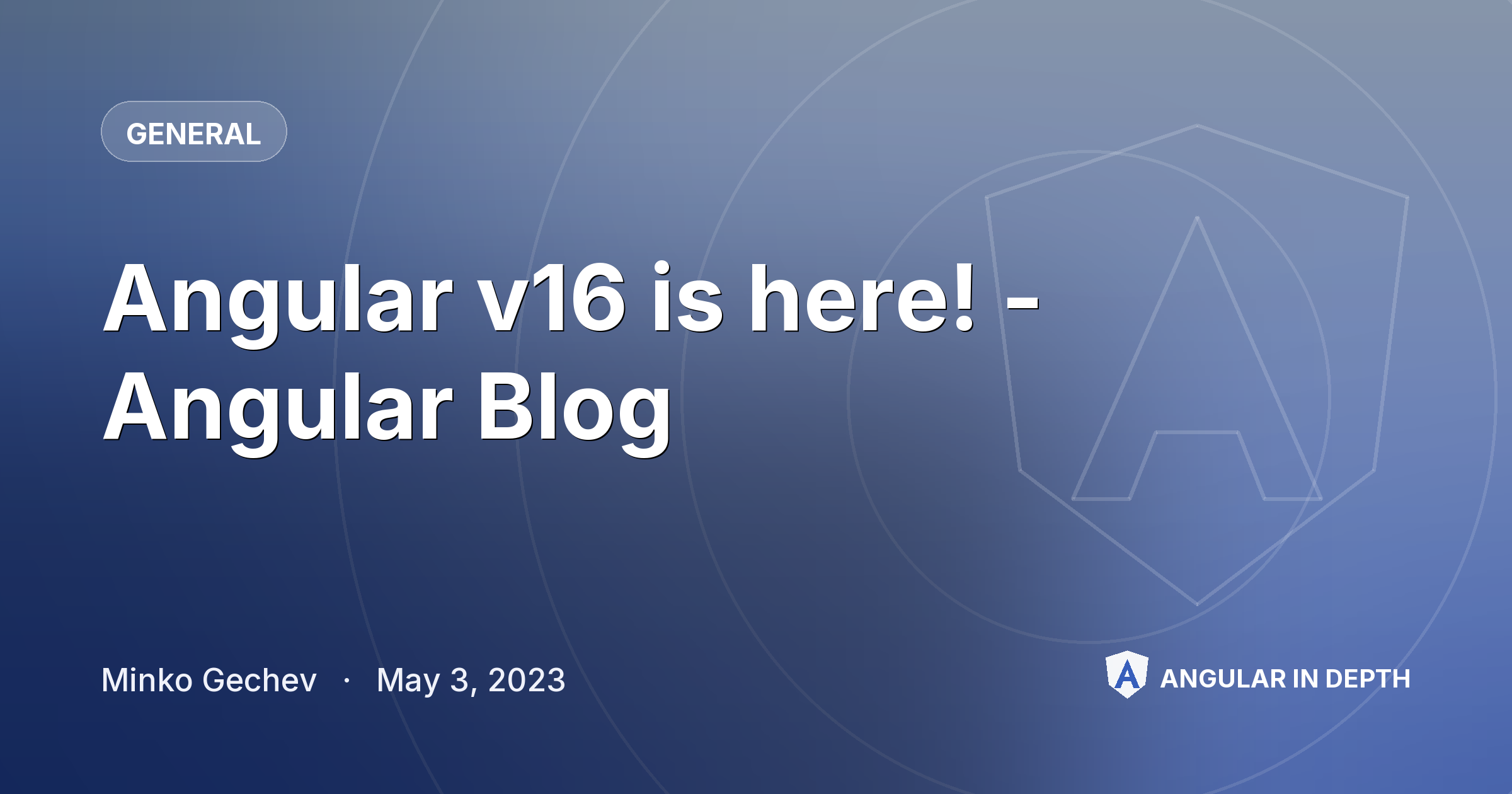 Angular v16 is here! - Angular Blog — General article by Minko Gechev on Angular In Depth