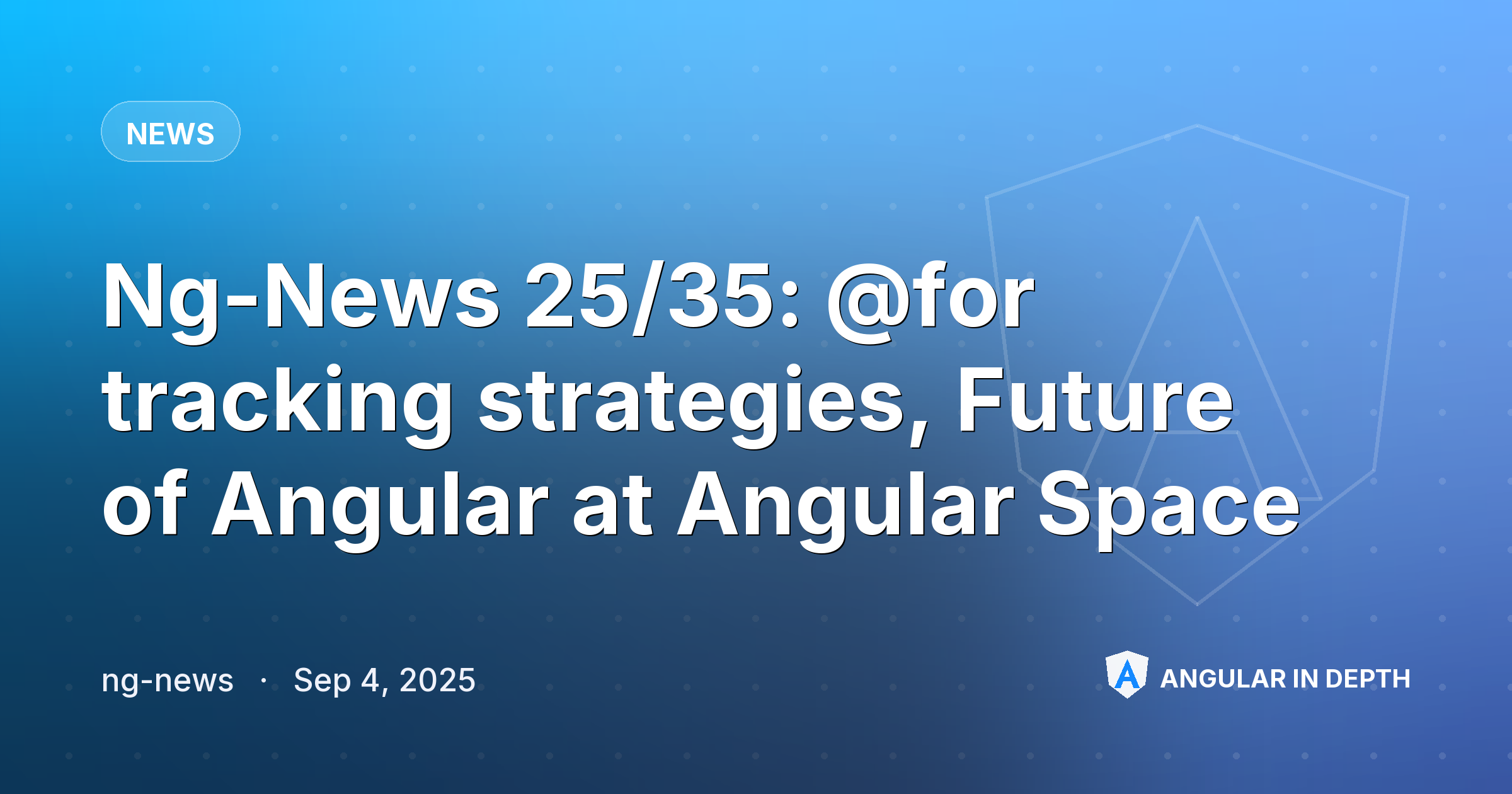 Ng-News 25/35: @for tracking strategies, Future of Angular at Angular Space — News article by ng-news on Angular In Depth