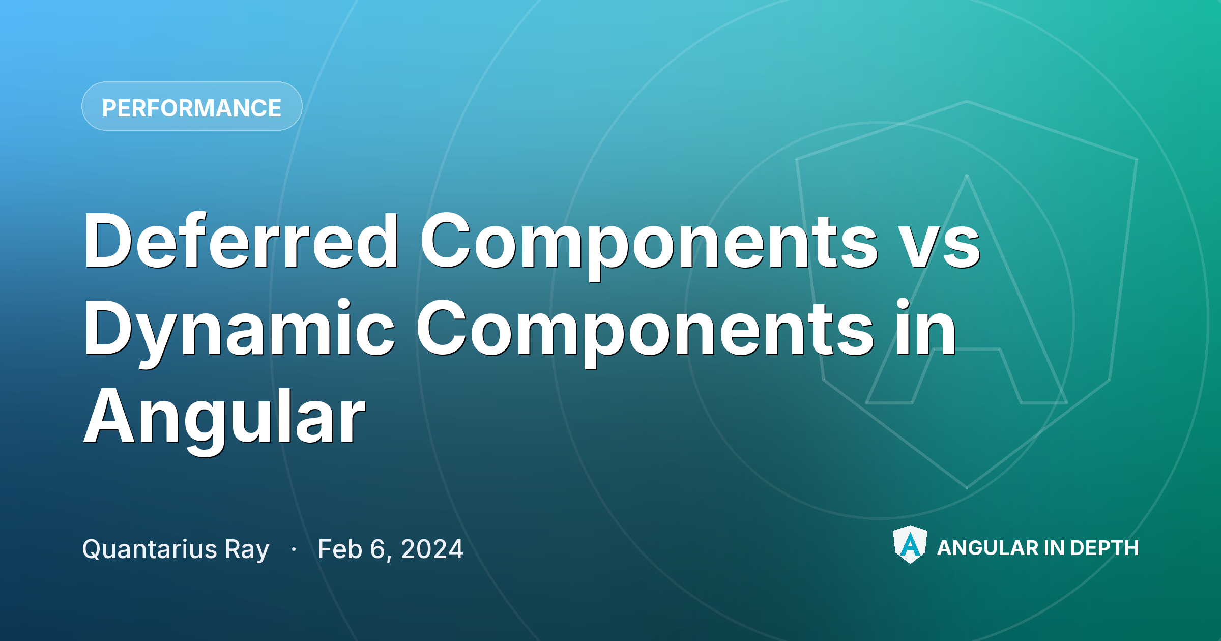 Deferred Components vs Dynamic Components in Angular — Performance article by Quantarius Ray on Angular In Depth