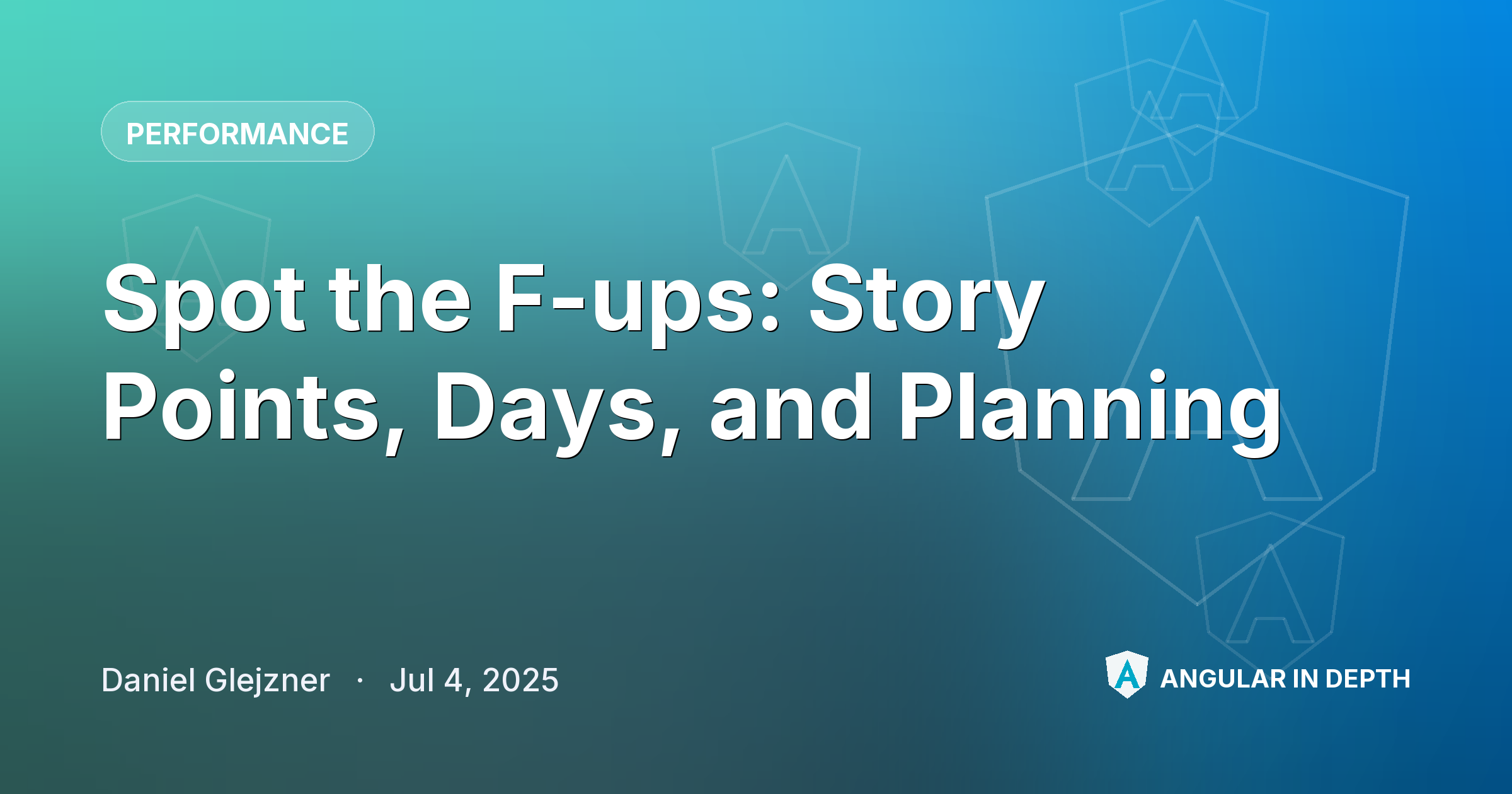 Spot the F-ups: Story Points, Days, and Planning — Performance article by Daniel Glejzner on Angular In Depth