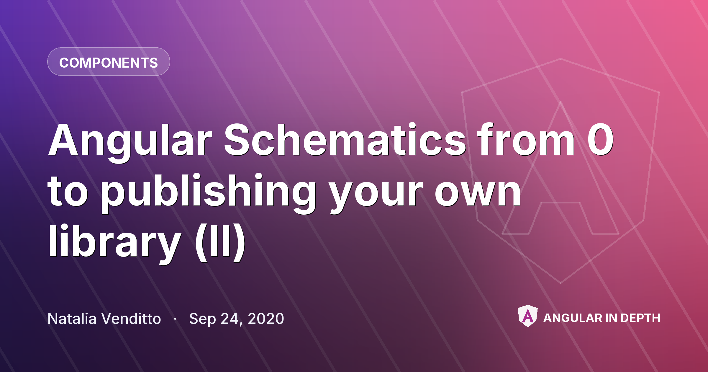 Angular Schematics from 0 to publishing your own library (II) Angular Schematics from 0 to publishing your own library (II) — Components article by Natalia Venditto on Angular In Depth