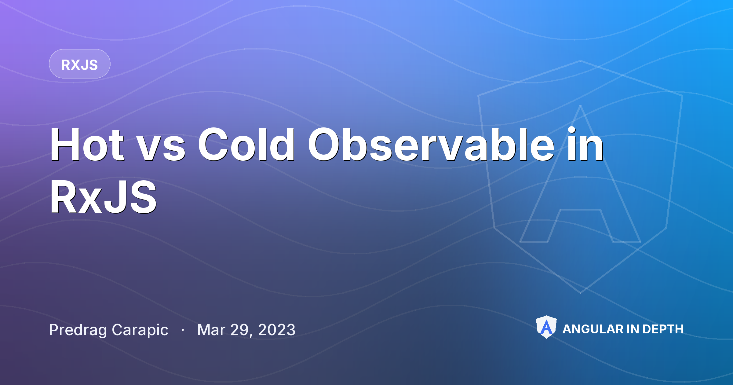 Hot vs Cold Observable in RxJS — RxJS article by Predrag Carapic on Angular In Depth