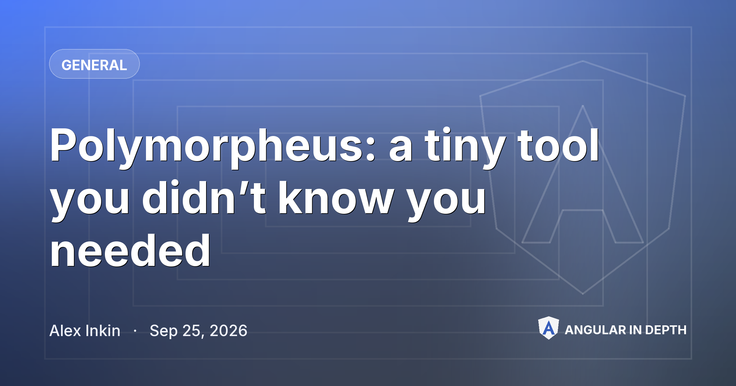 Polymorpheus: a tiny tool you didn’t know you needed — General article by Alex Inkin on Angular In Depth