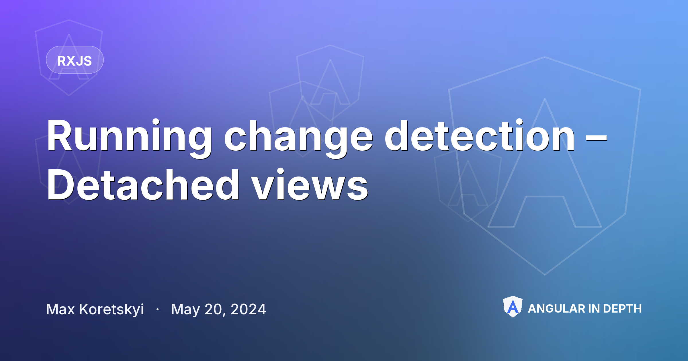 Running change detection – Detached views Running change detection – Detached views — RxJS article by Max Koretskyi on Angular In Depth