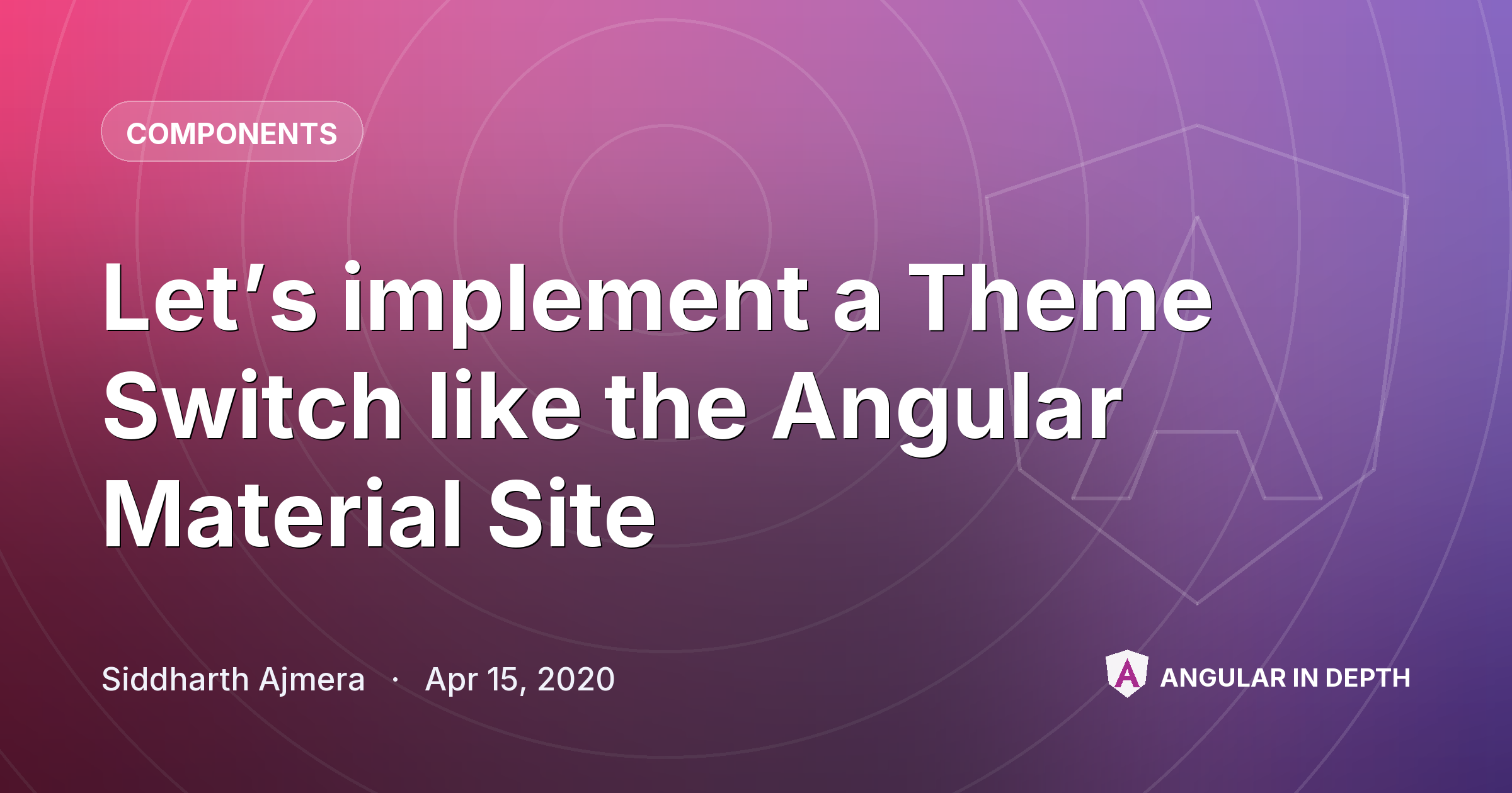 Let’s implement a Theme Switch like the Angular Material Site Let’s implement a Theme Switch like the Angular Material Site — Components article by Siddharth Ajmera on Angular In Depth