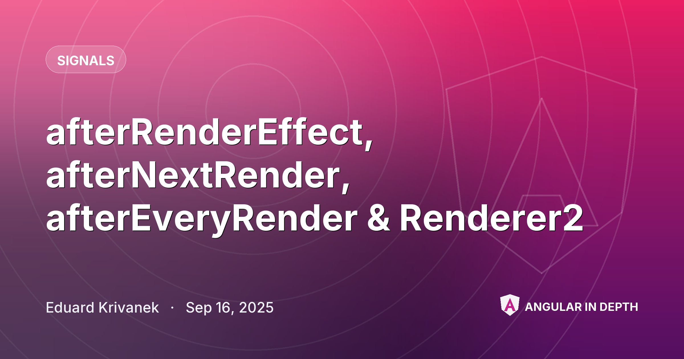 afterRenderEffect, afterNextRender, afterEveryRender & Renderer2 — Signals article by Eduard Krivanek on Angular In Depth