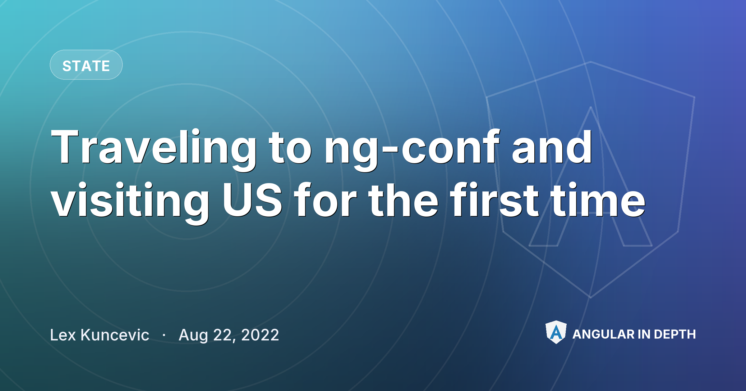 Traveling to ng-conf and visiting US for the first time — State article by Lex Kuncevic on Angular In Depth