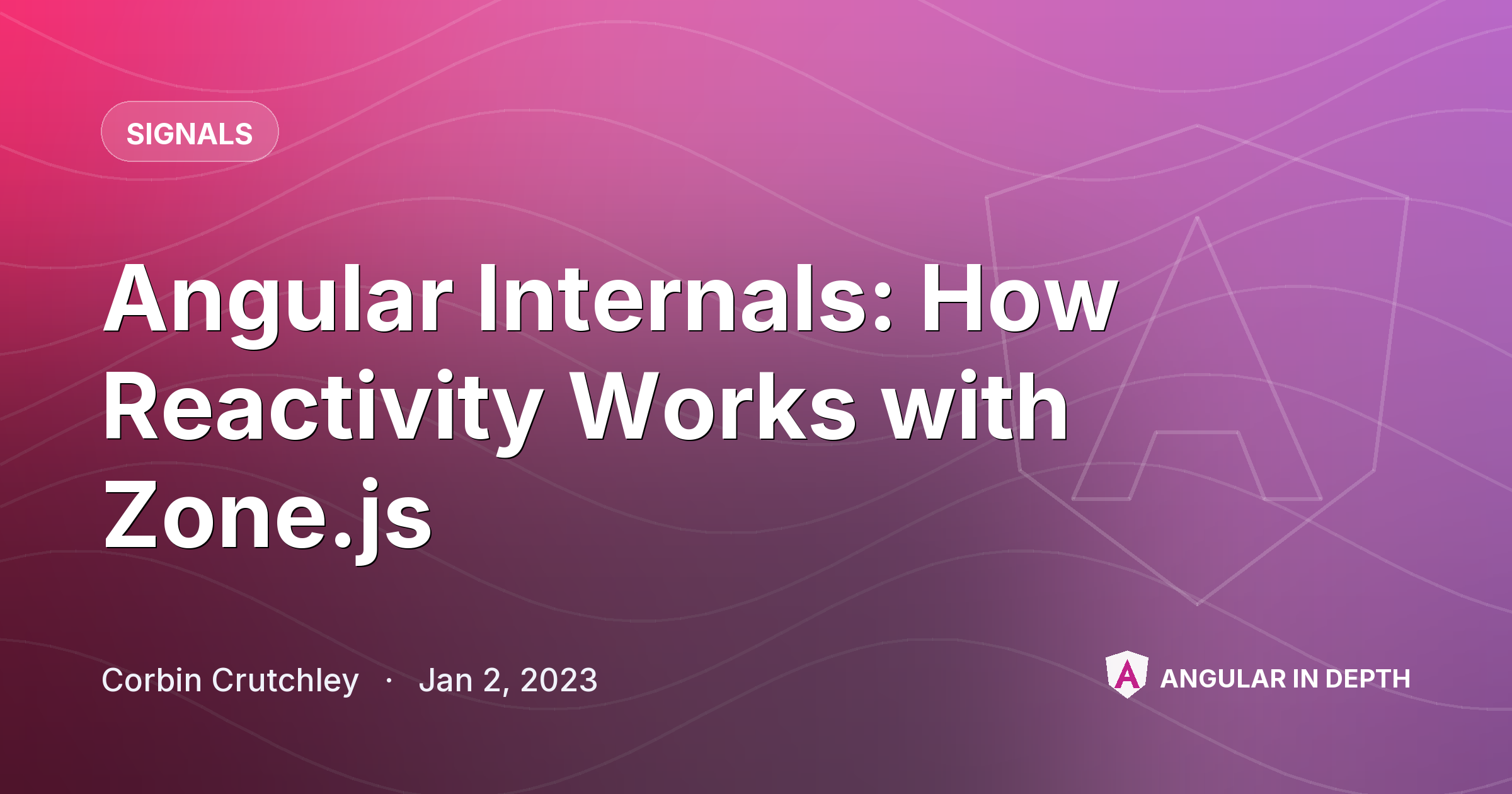 Angular Internals: How Reactivity Works with Zone.js — Signals article by Corbin Crutchley on Angular In Depth
