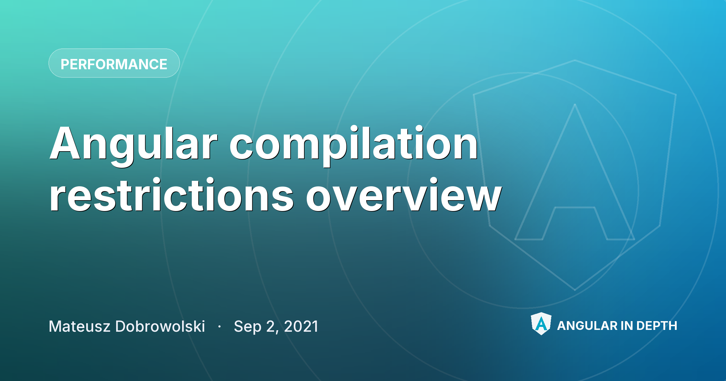 Angular compilation restrictions overview — Performance article by Mateusz Dobrowolski on Angular In Depth