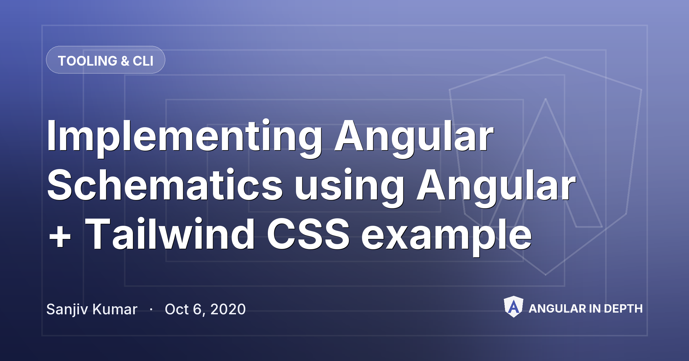 Implementing Angular Schematics using Angular + Tailwind CSS example — Tooling & CLI article by Sanjiv Kumar on Angular In Depth