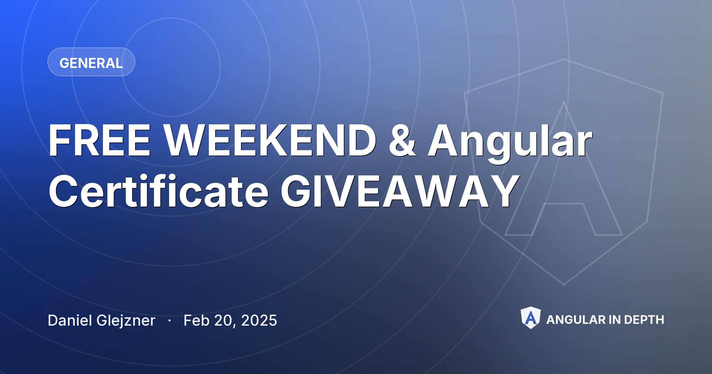 FREE WEEKEND & Angular Certificate GIVEAWAY FREE WEEKEND & Angular Certificate GIVEAWAY — General article by Daniel Glejzner on Angular In Depth