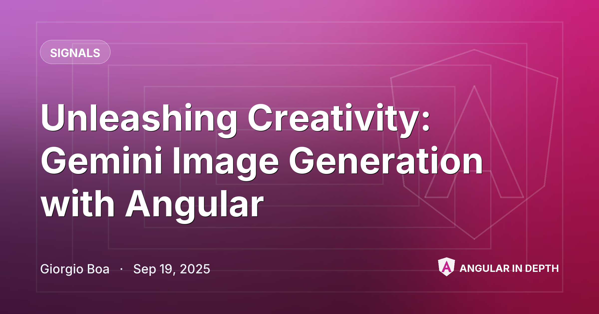 Unleashing Creativity: Gemini Image Generation with Angular — Signals article by Giorgio Boa on Angular In Depth