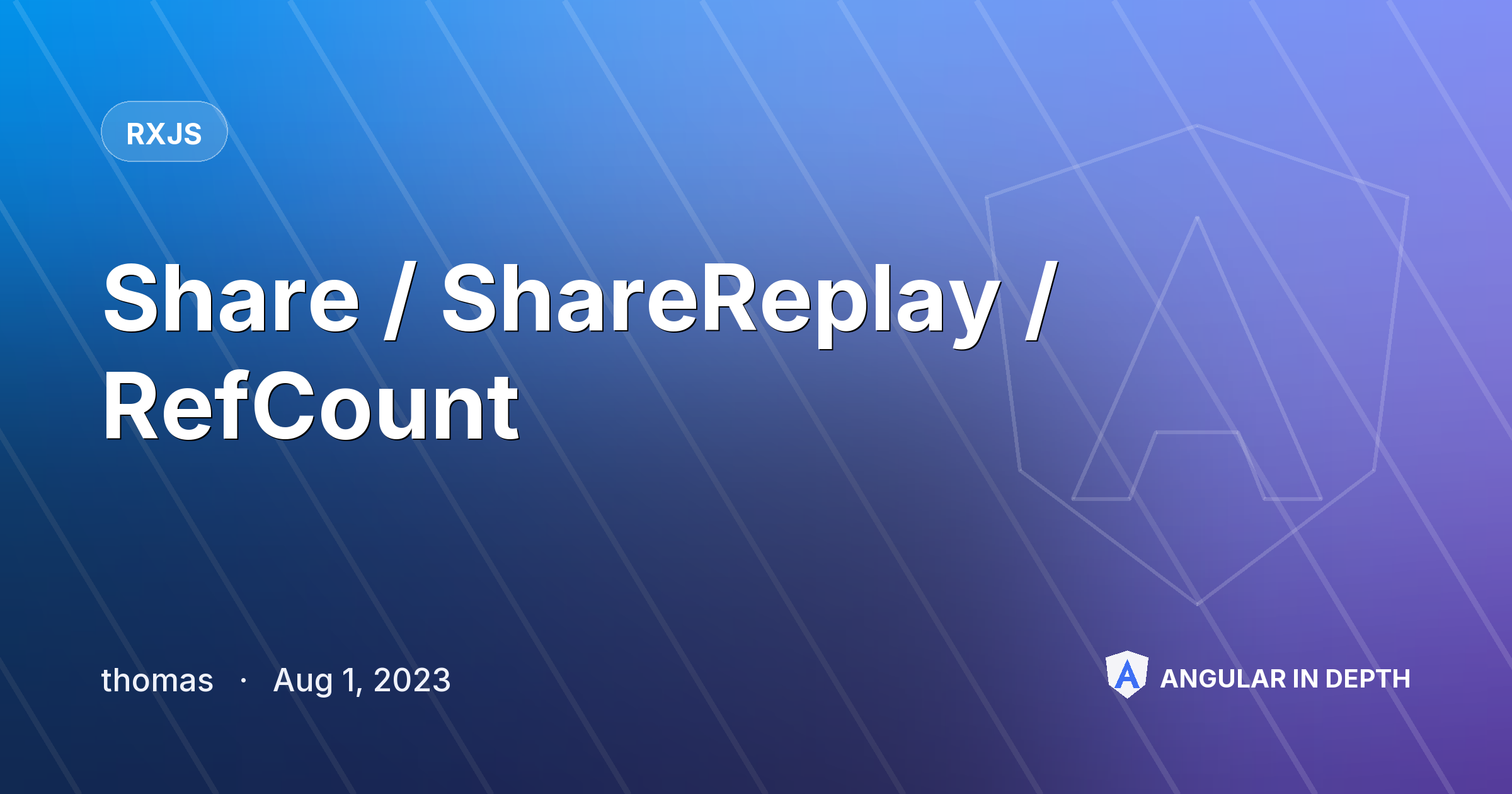 Share / ShareReplay / RefCount — RxJS article by thomas on Angular In Depth