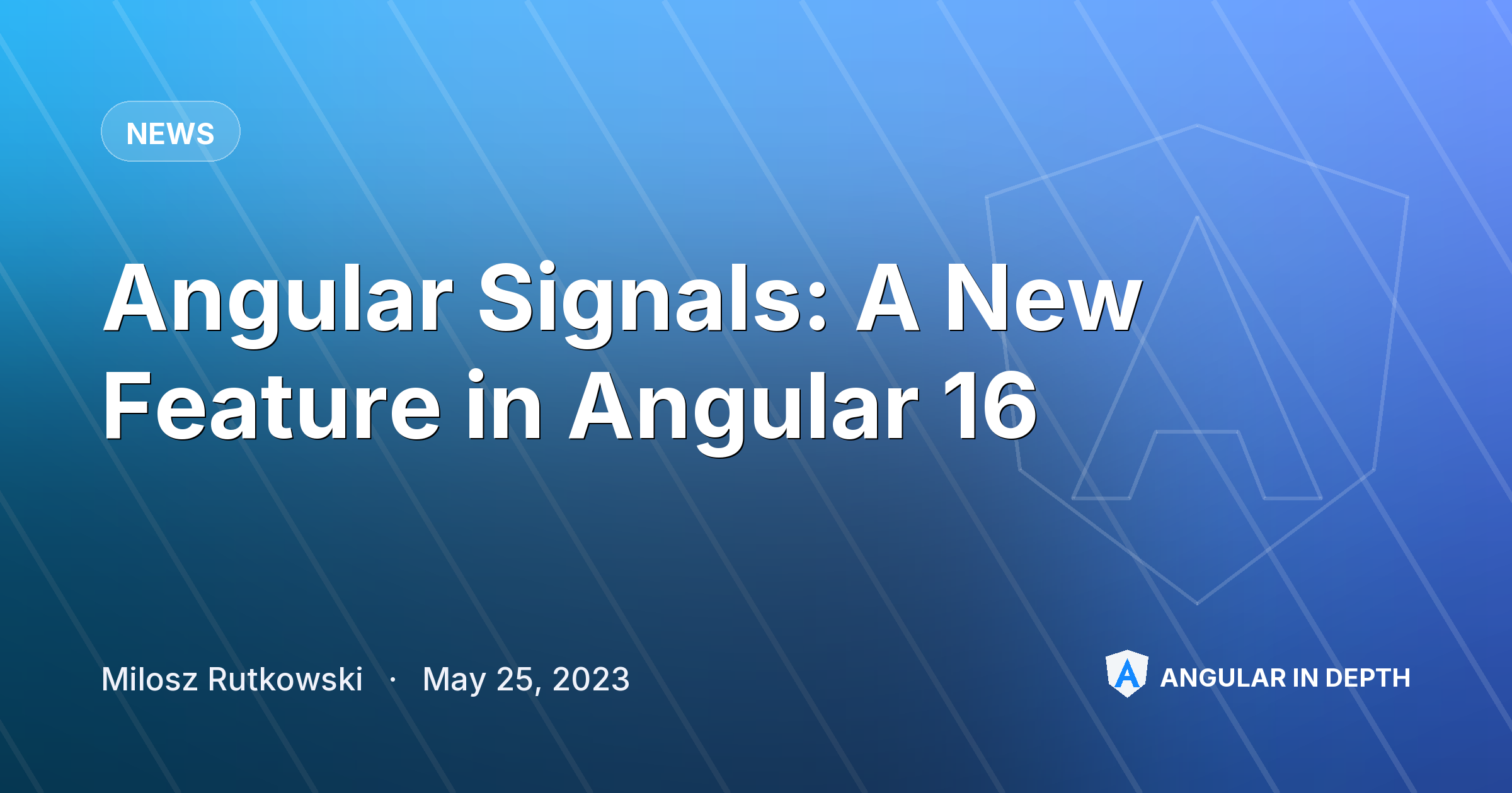 Angular Signals: A New Feature in Angular 16 — News article by Milosz Rutkowski on Angular In Depth