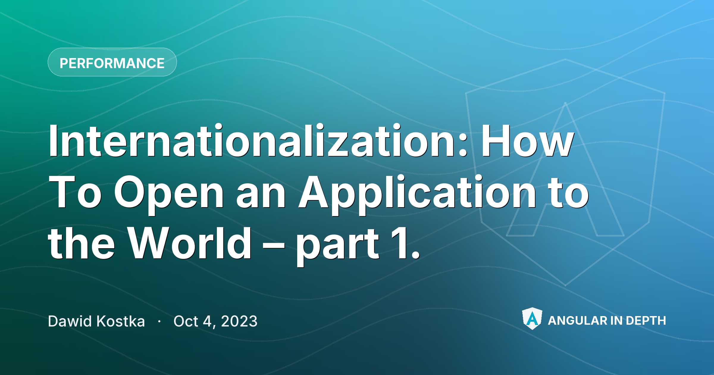 Internationalization: How To Open an Application to the World – part 1. — Performance article by Dawid Kostka on Angular In Depth
