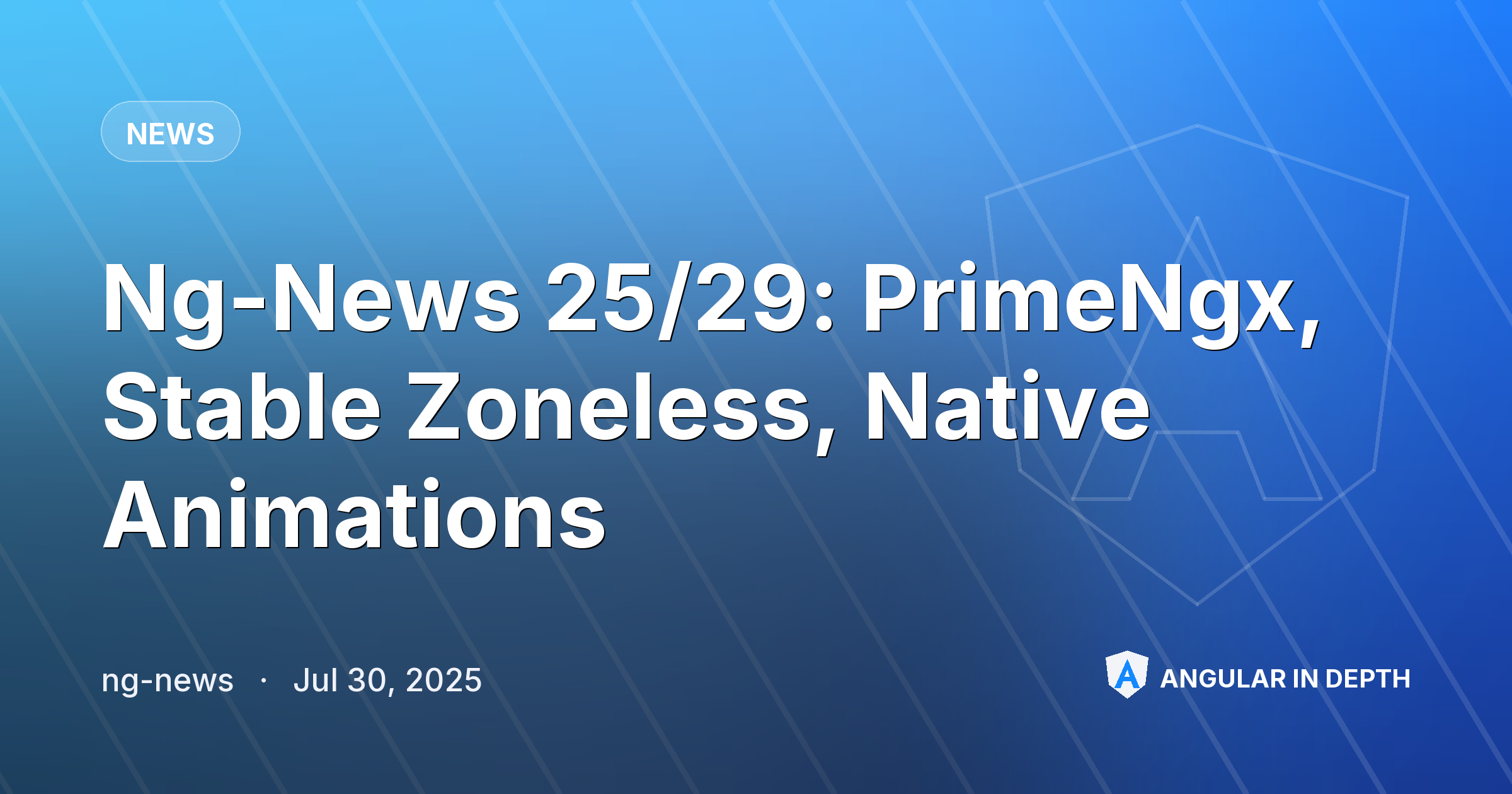 Ng-News 25/29: PrimeNgx, Stable Zoneless, Native Animations — News article by ng-news on Angular In Depth