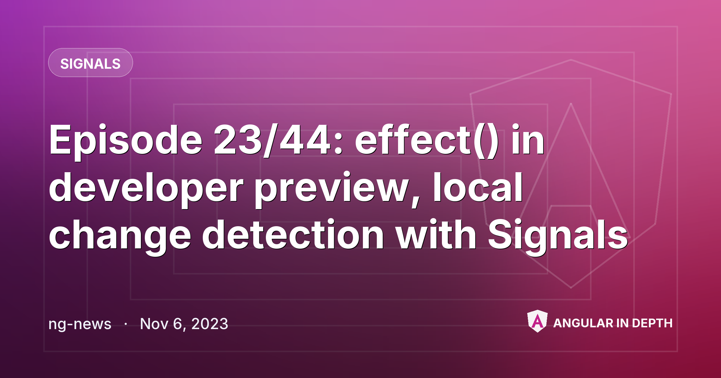 Episode 23/44: effect() in developer preview, local change detection with Signals Episode 23/44: effect() in developer preview, local change detection with Signals — Signals article by ng-news on Angular In Depth
