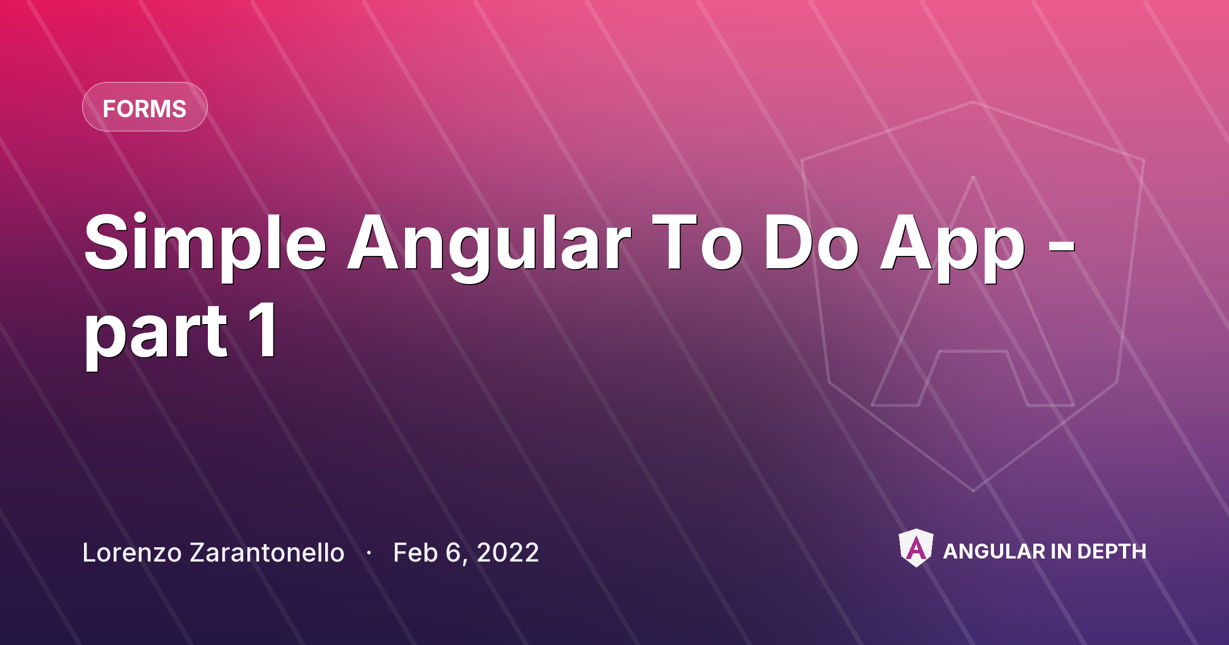 Simple Angular To Do App - part 1 — Forms article by Lorenzo Zarantonello on Angular In Depth