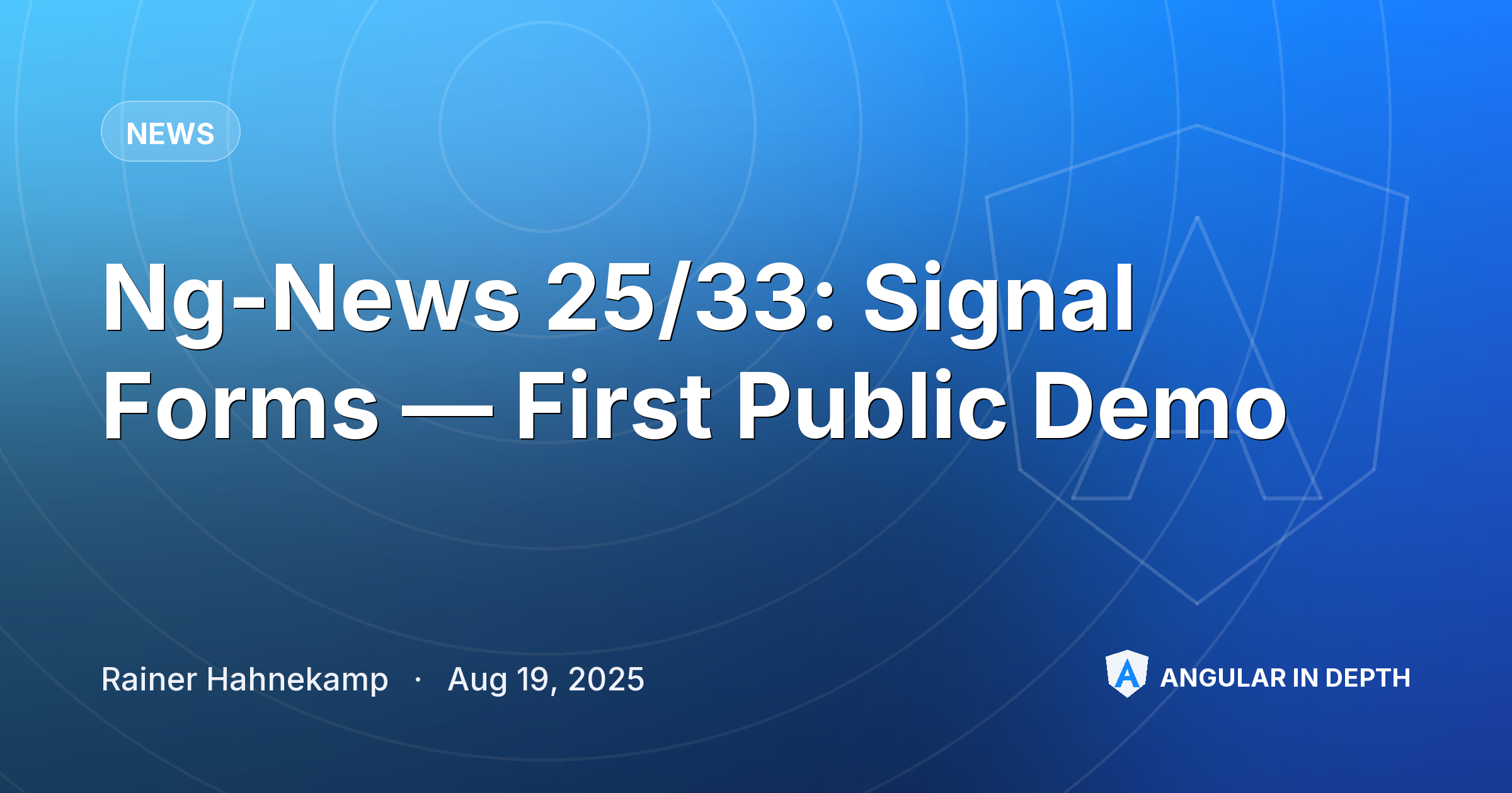 Ng-News 25/33: Signal Forms — First Public Demo — News article by Rainer Hahnekamp on Angular In Depth