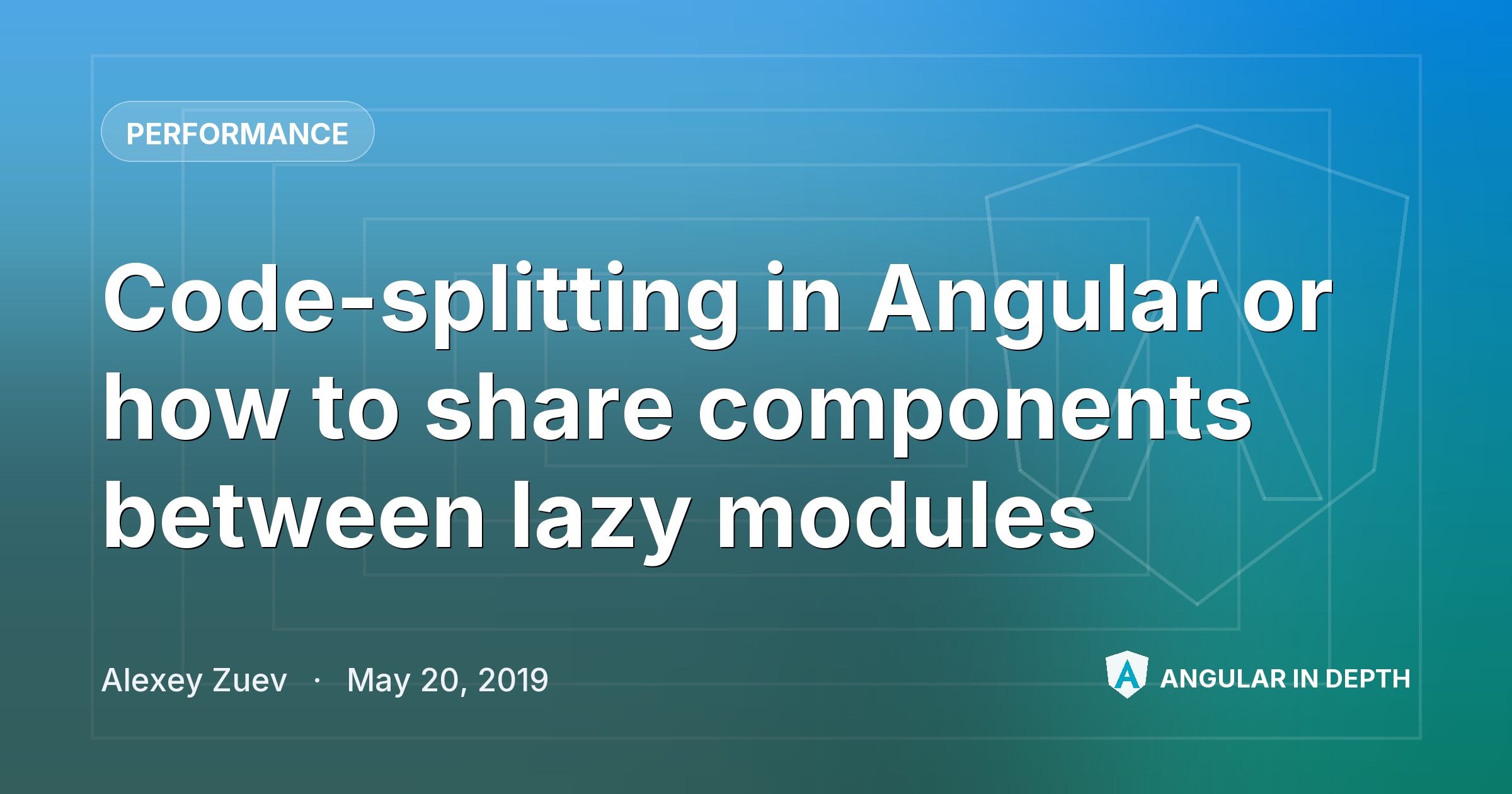 Code-splitting in Angular or how to share components between lazy modules — Performance article by Alexey Zuev on Angular In Depth