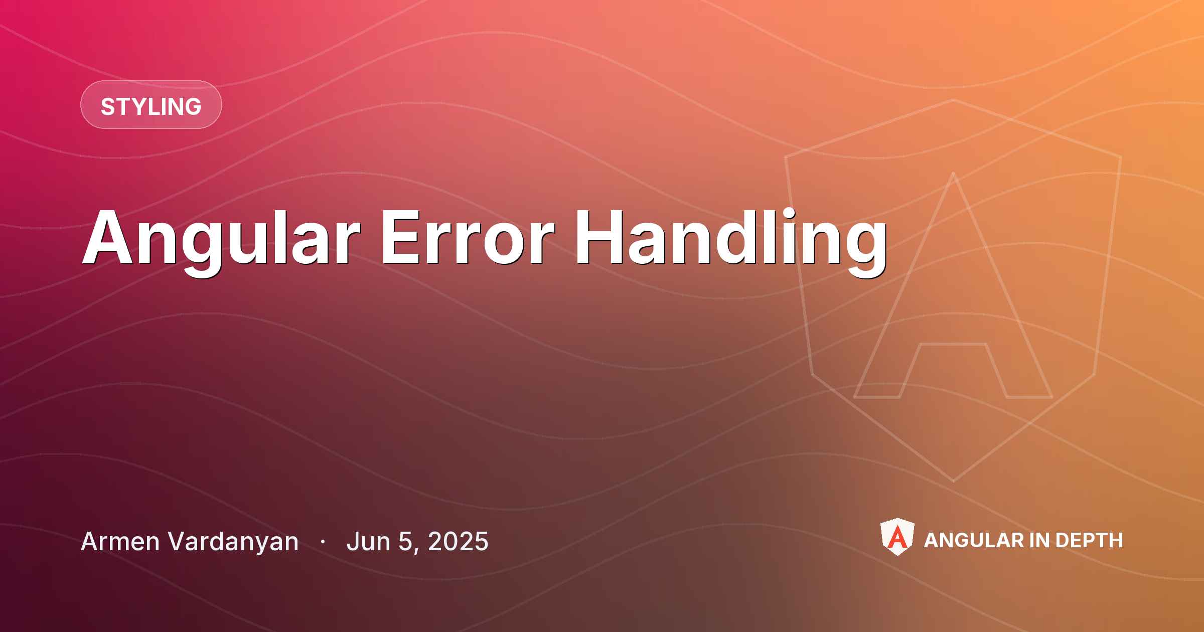 Angular Error Handling — Styling article by Armen Vardanyan on Angular In Depth