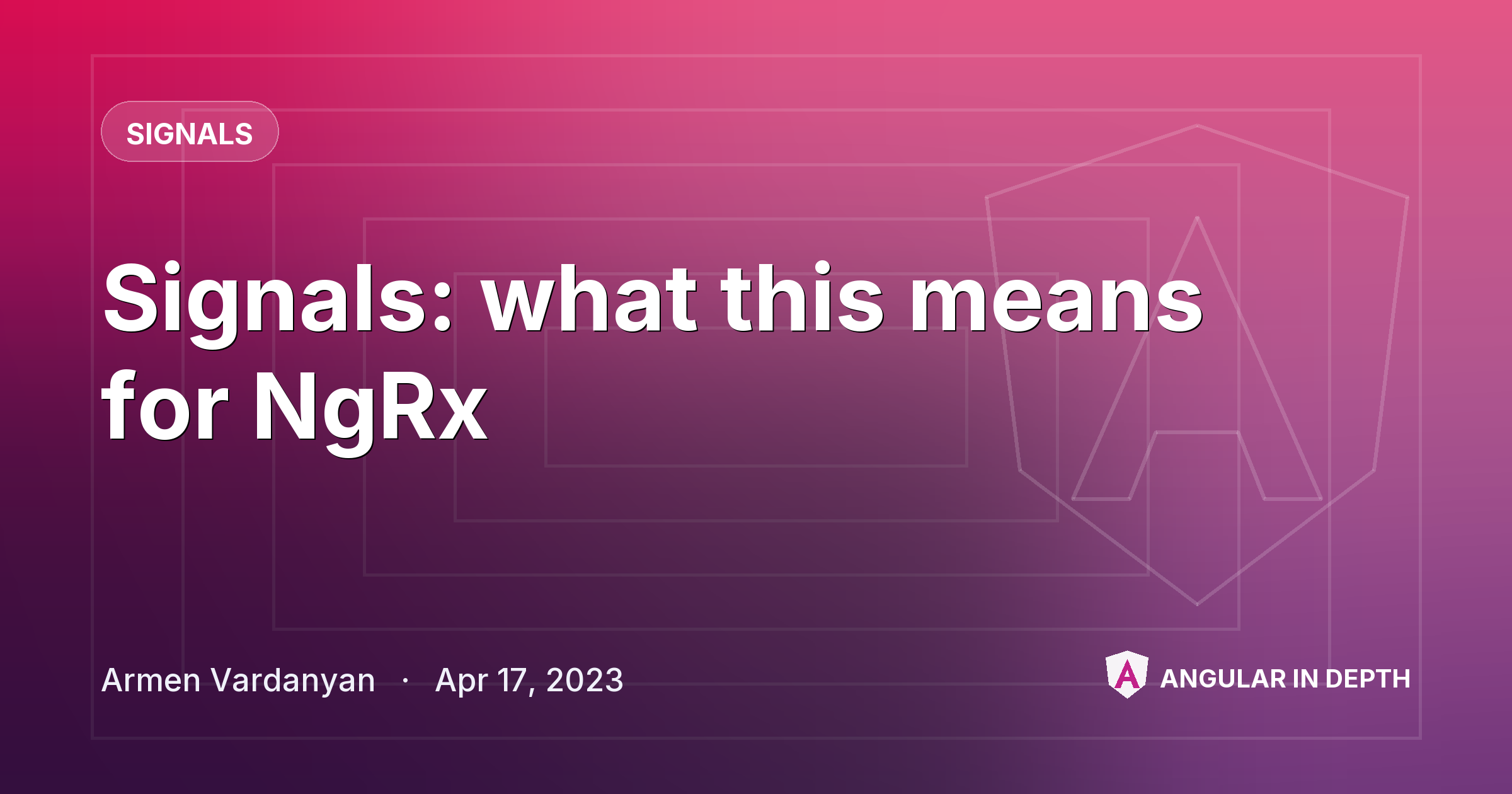 Signals: what this means for NgRx — Signals article by Armen Vardanyan on Angular In Depth