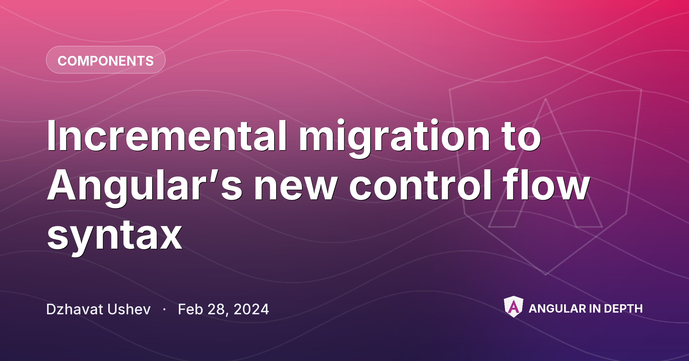 Incremental migration to Angular’s new control flow syntax Incremental migration to Angular’s new control flow syntax — Components article by Dzhavat Ushev on Angular In Depth