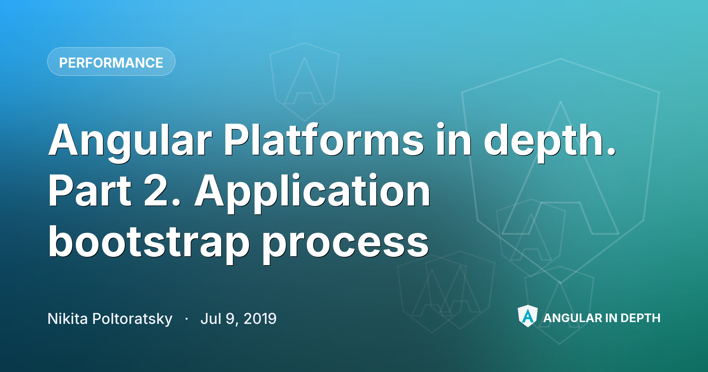 Angular Platforms in depth. Part 2. Application bootstrap process — Performance article by Nikita Poltoratsky on Angular In Depth