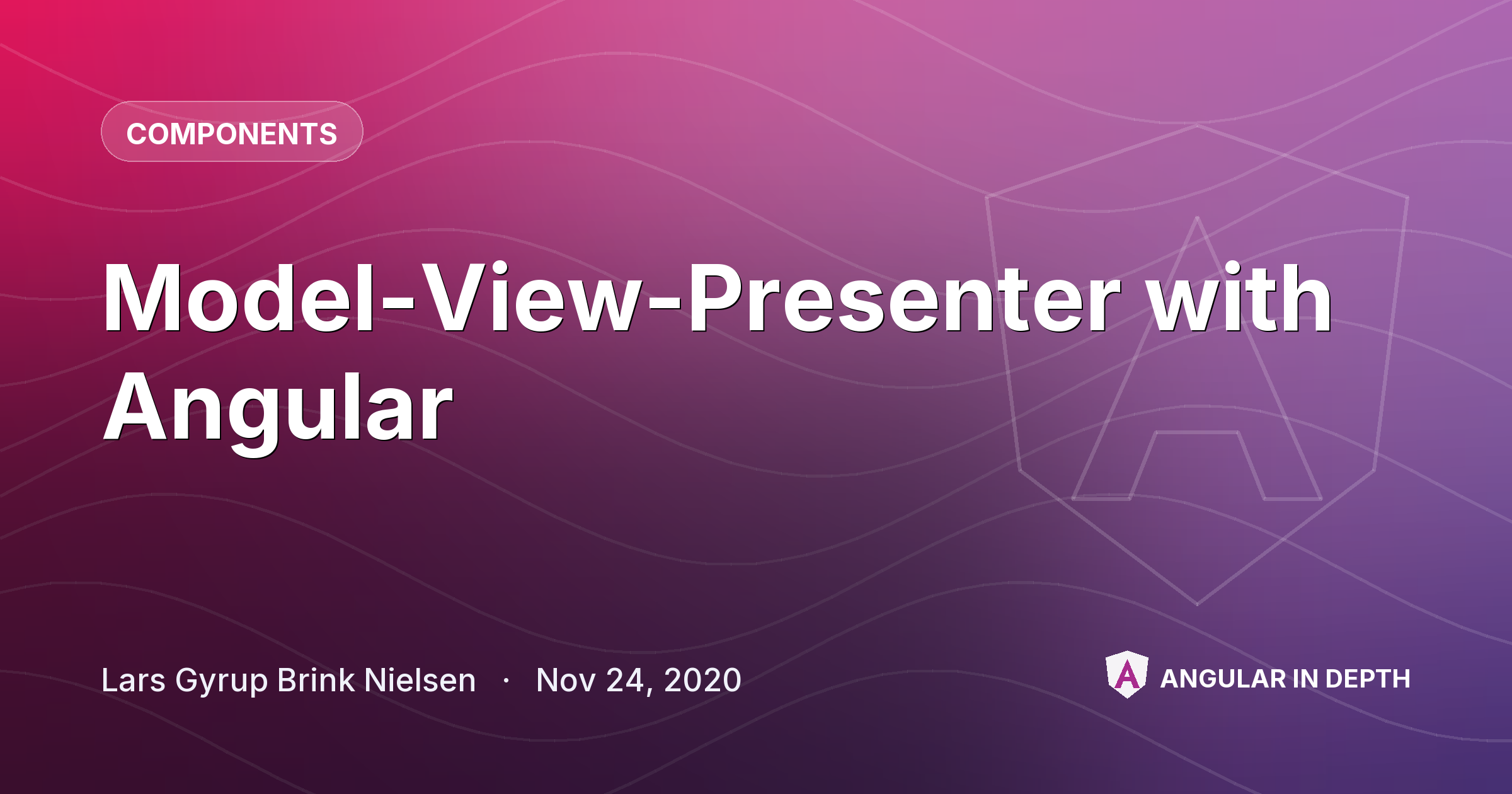 Model-View-Presenter with Angular — Components article by Lars Gyrup Brink Nielsen on Angular In Depth