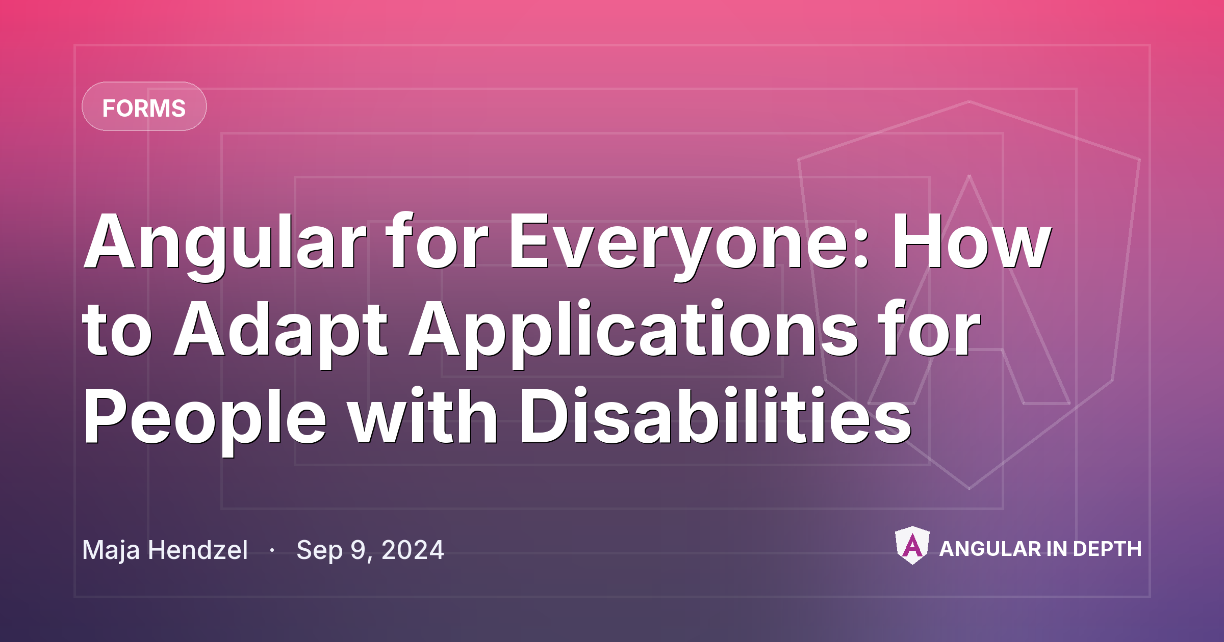 Angular for Everyone: How to Adapt Applications for People with Disabilities — Forms article by Maja Hendzel on Angular In Depth