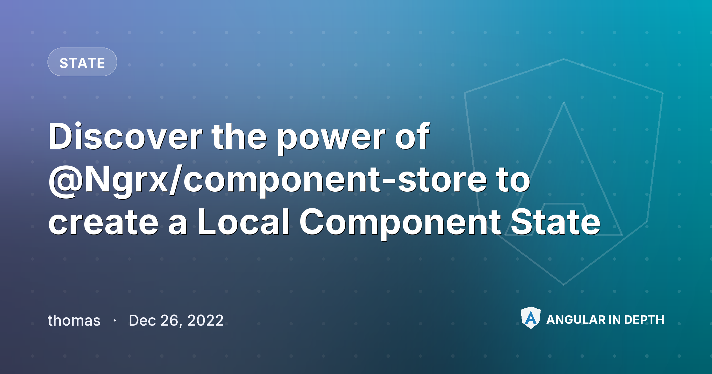 Discover the power of @Ngrx/component-store to create a Local Component State — State article by thomas on Angular In Depth