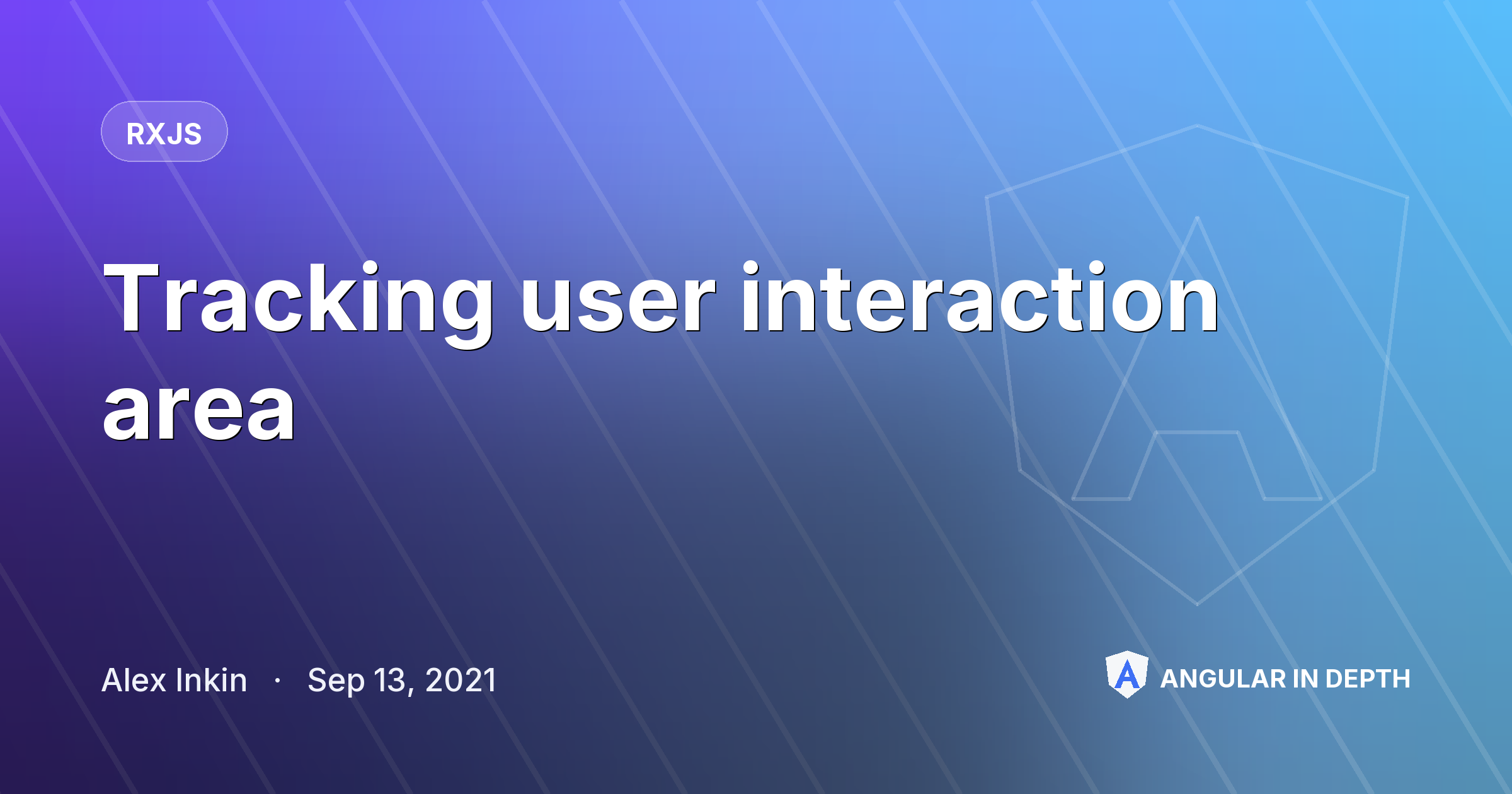 Tracking user interaction area — RxJS article by Alex Inkin on Angular In Depth