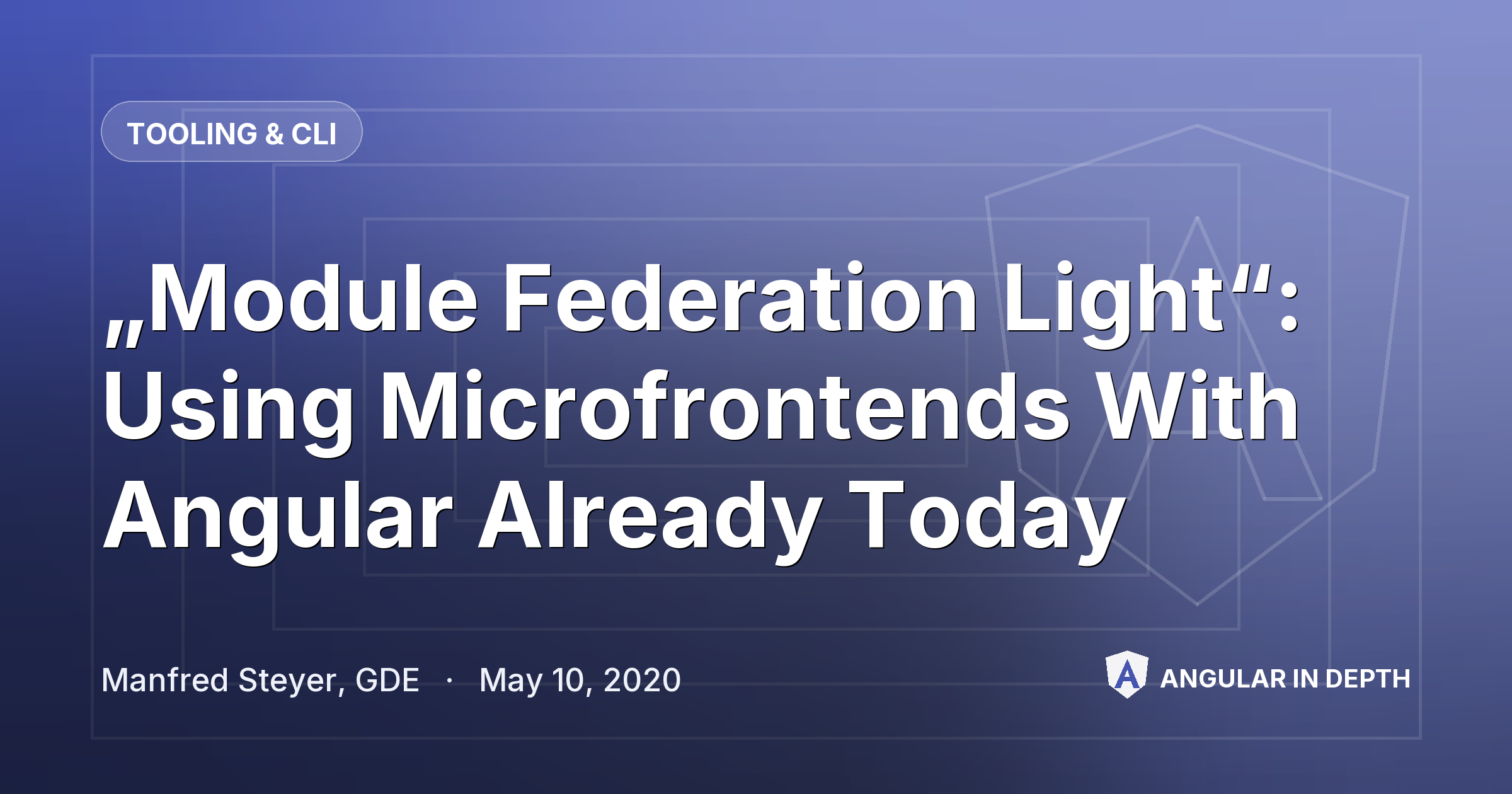 „Module Federation Light“: Using Microfrontends With Angular Already Today — Tooling & CLI article by Manfred Steyer, GDE on Angular In Depth