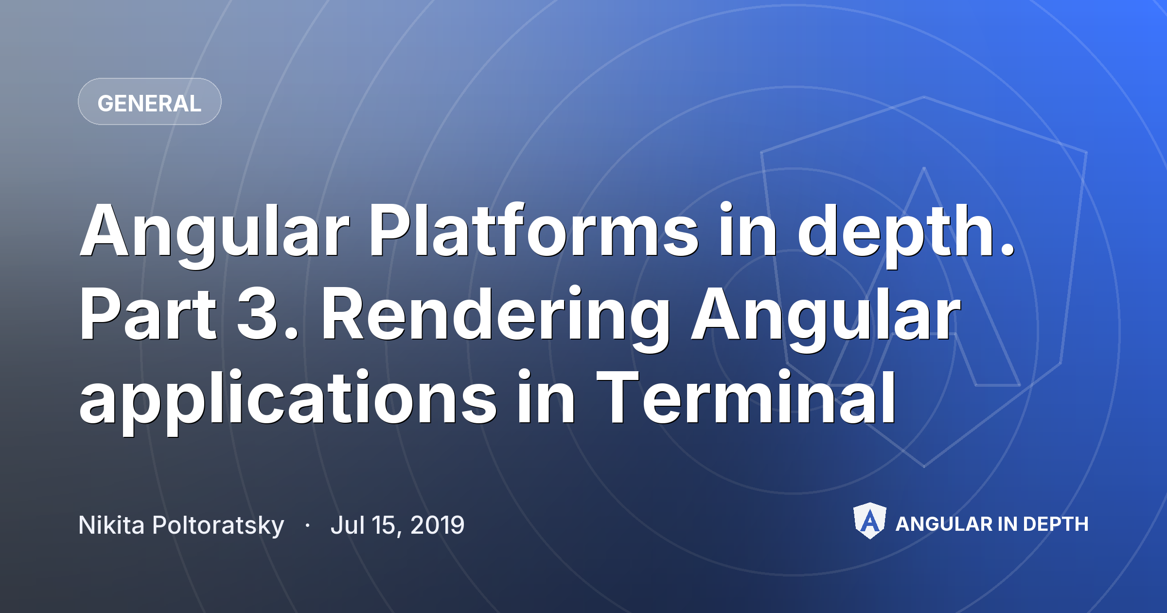Angular Platforms in depth. Part 3. Rendering Angular applications in Terminal — General article by Nikita Poltoratsky on Angular In Depth
