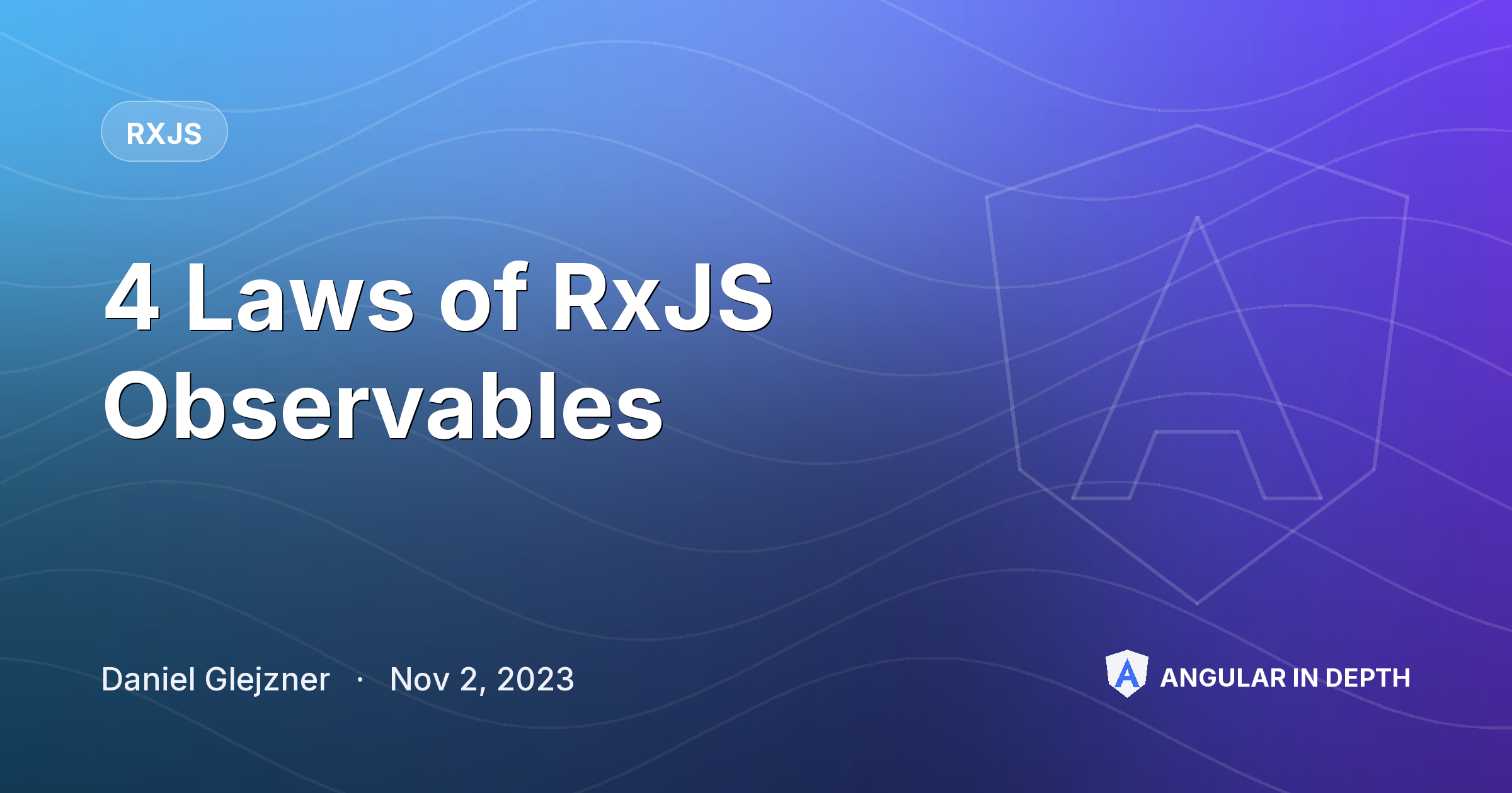 4 Laws of RxJS Observables 4 Laws of RxJS Observables — RxJS article by Daniel Glejzner on Angular In Depth