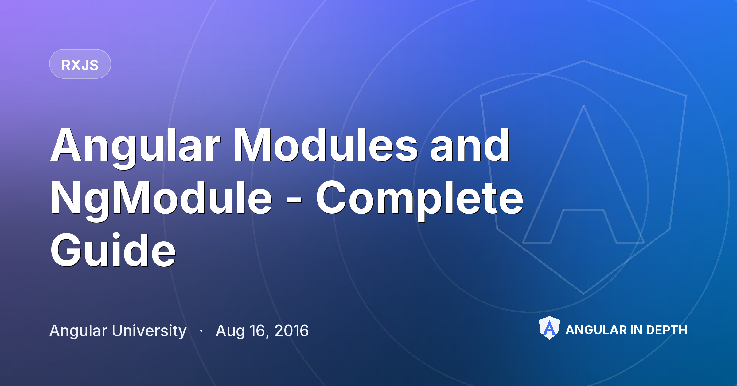 Angular Modules and NgModule - Complete Guide — RxJS article by Angular University on Angular In Depth